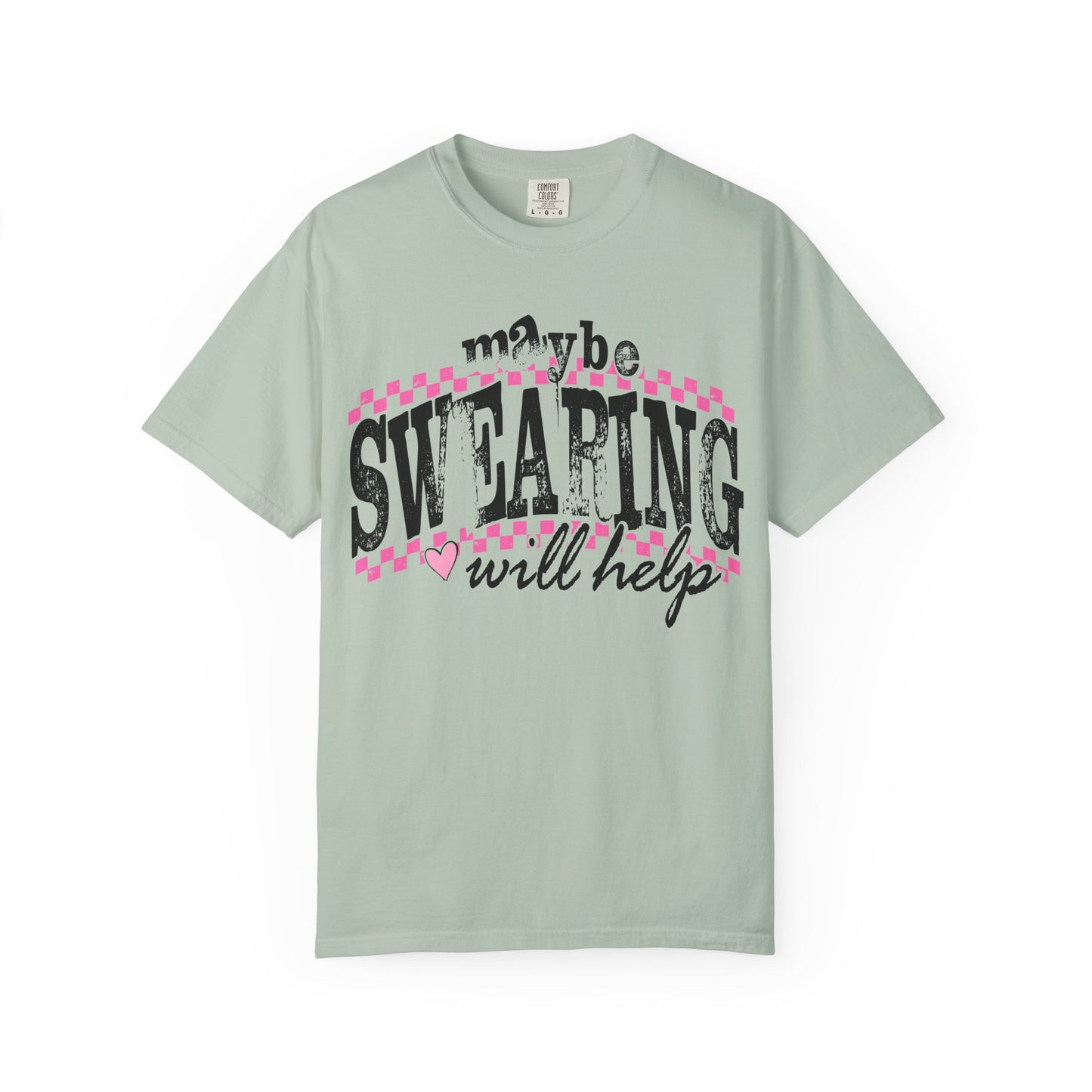 Maybe Swearing Will Help T-shirt