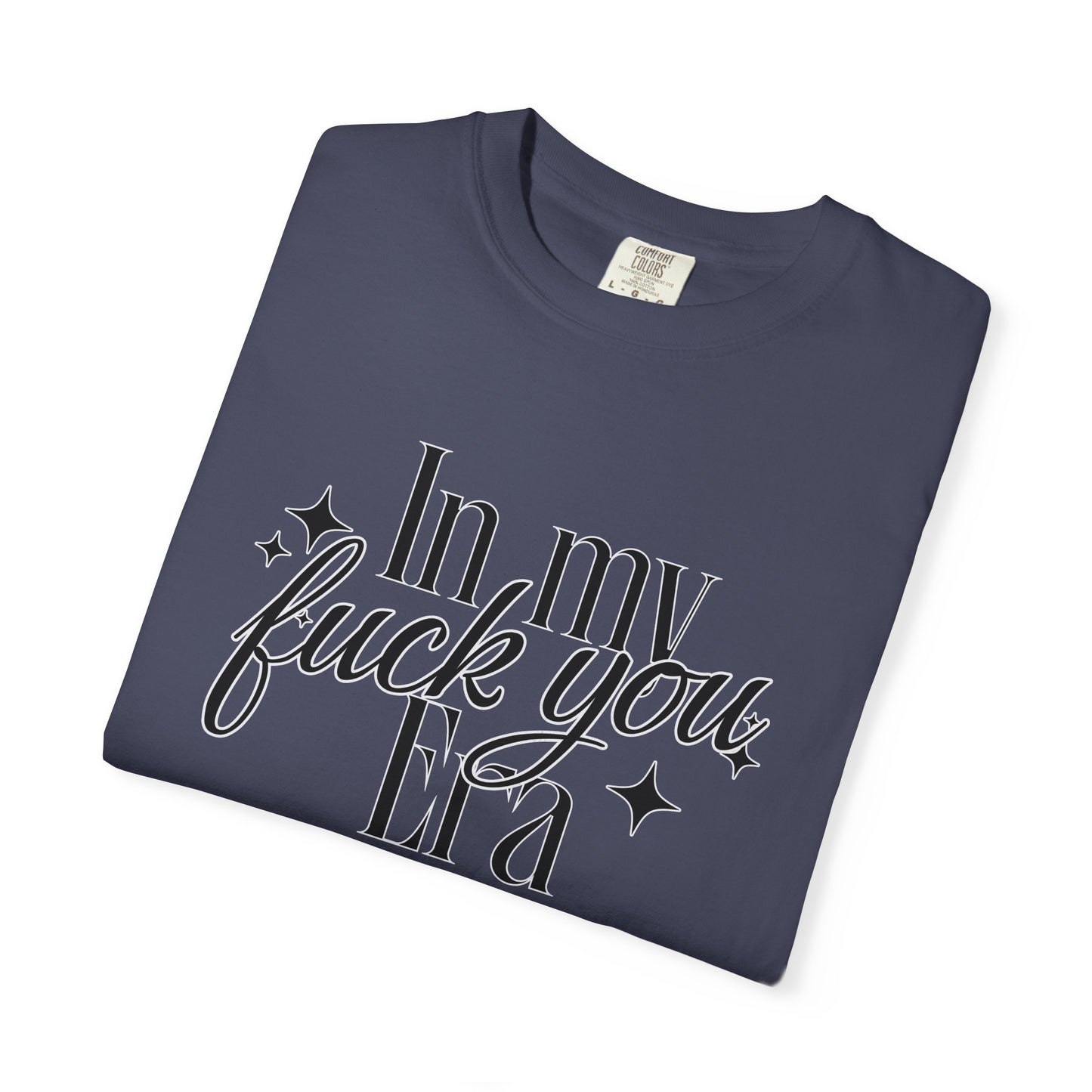 'In My Fuck You Era tshirt