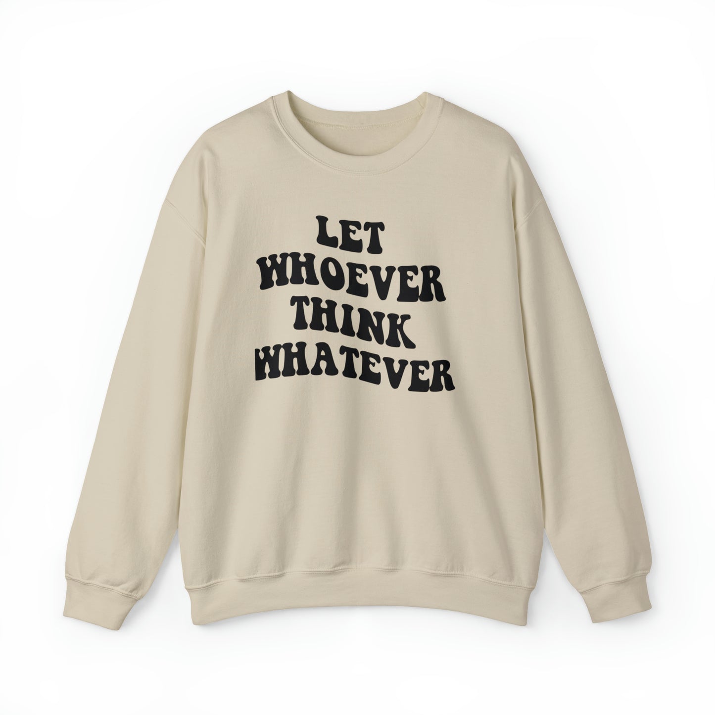 Let whoever think whatever Unisex Heavy Blend™ Crewneck Sweatshirt