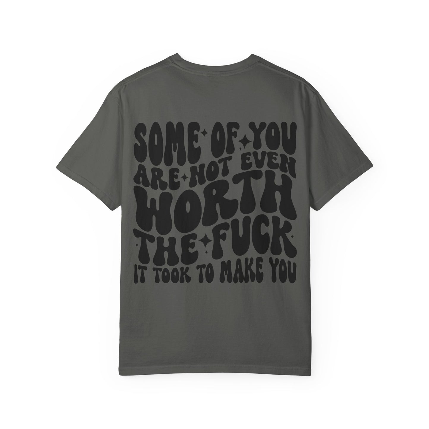 Not even worth it tee