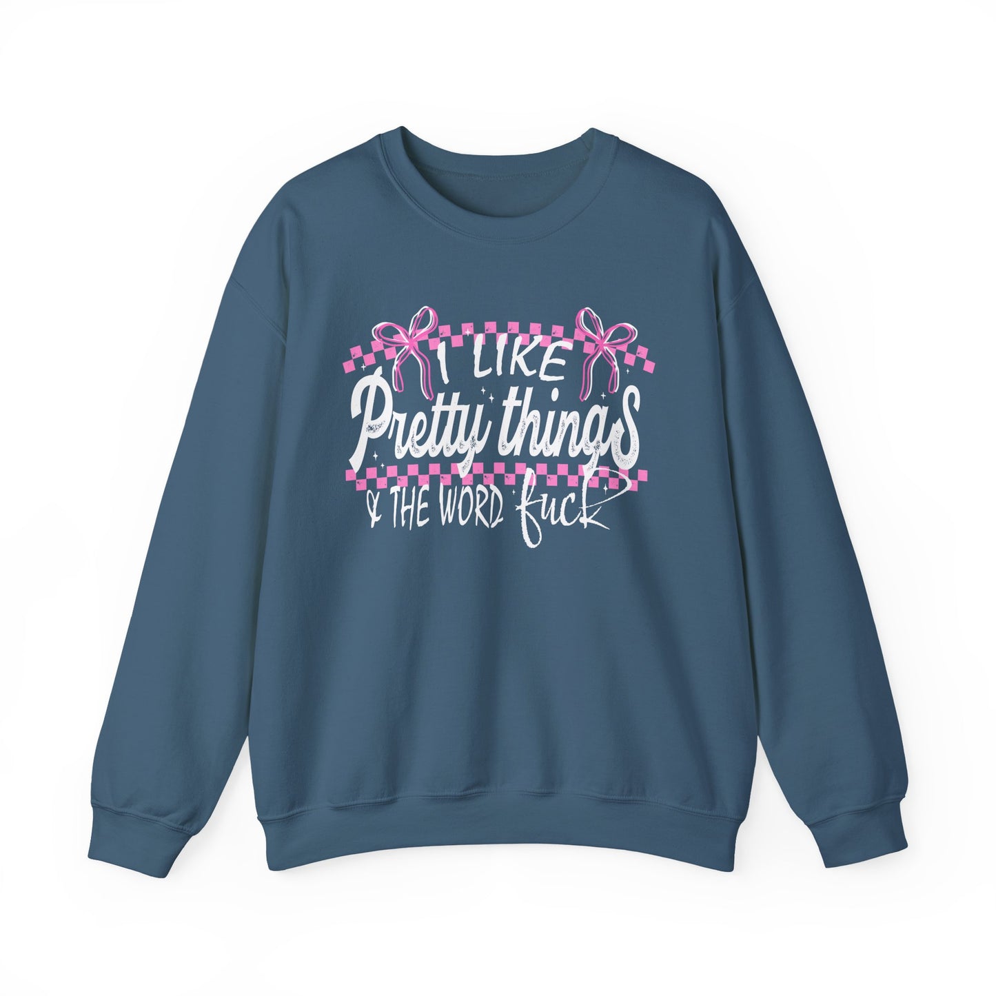 I Like Pretty Things & The Word F*ck Sweatshirt