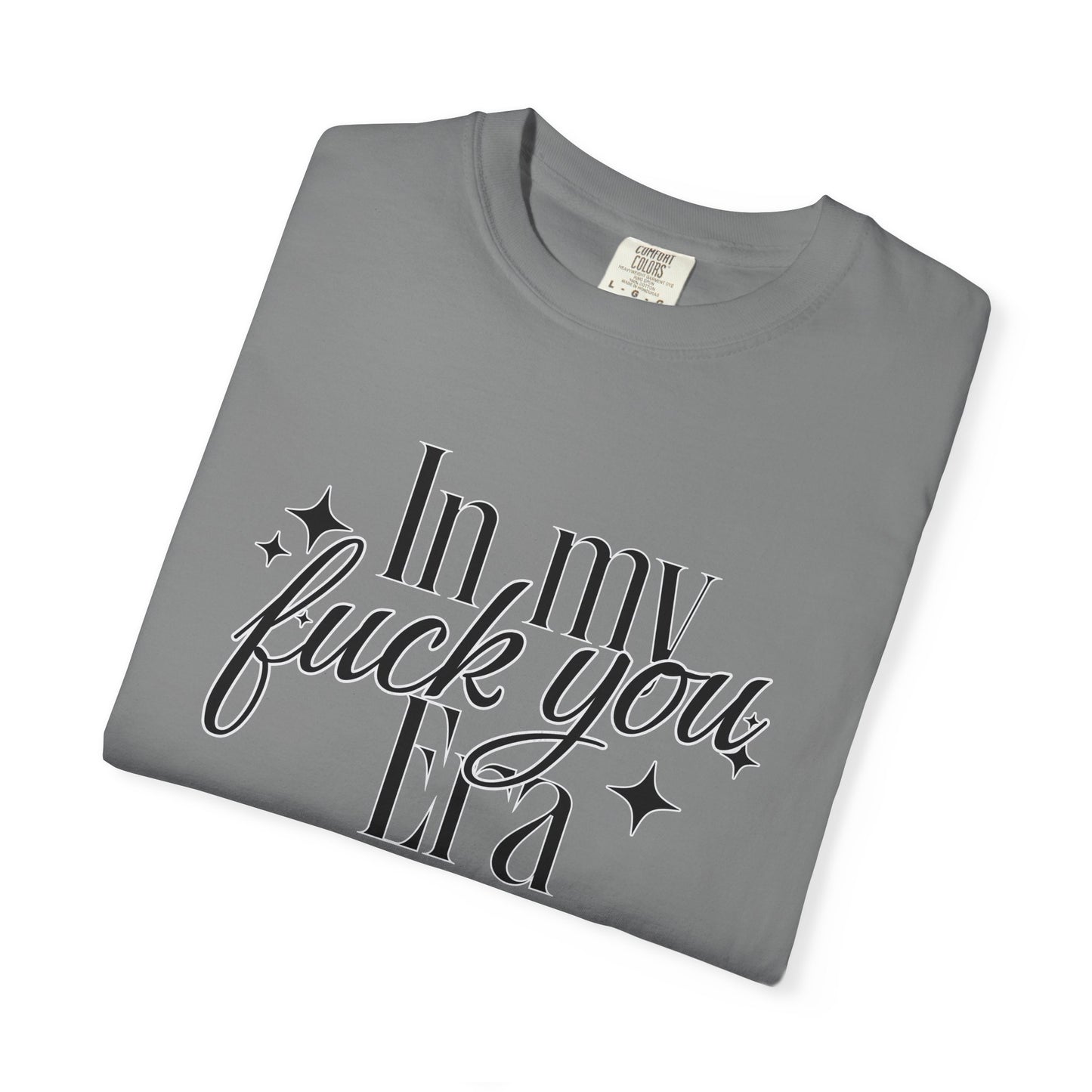 'In My Fuck You Era tshirt