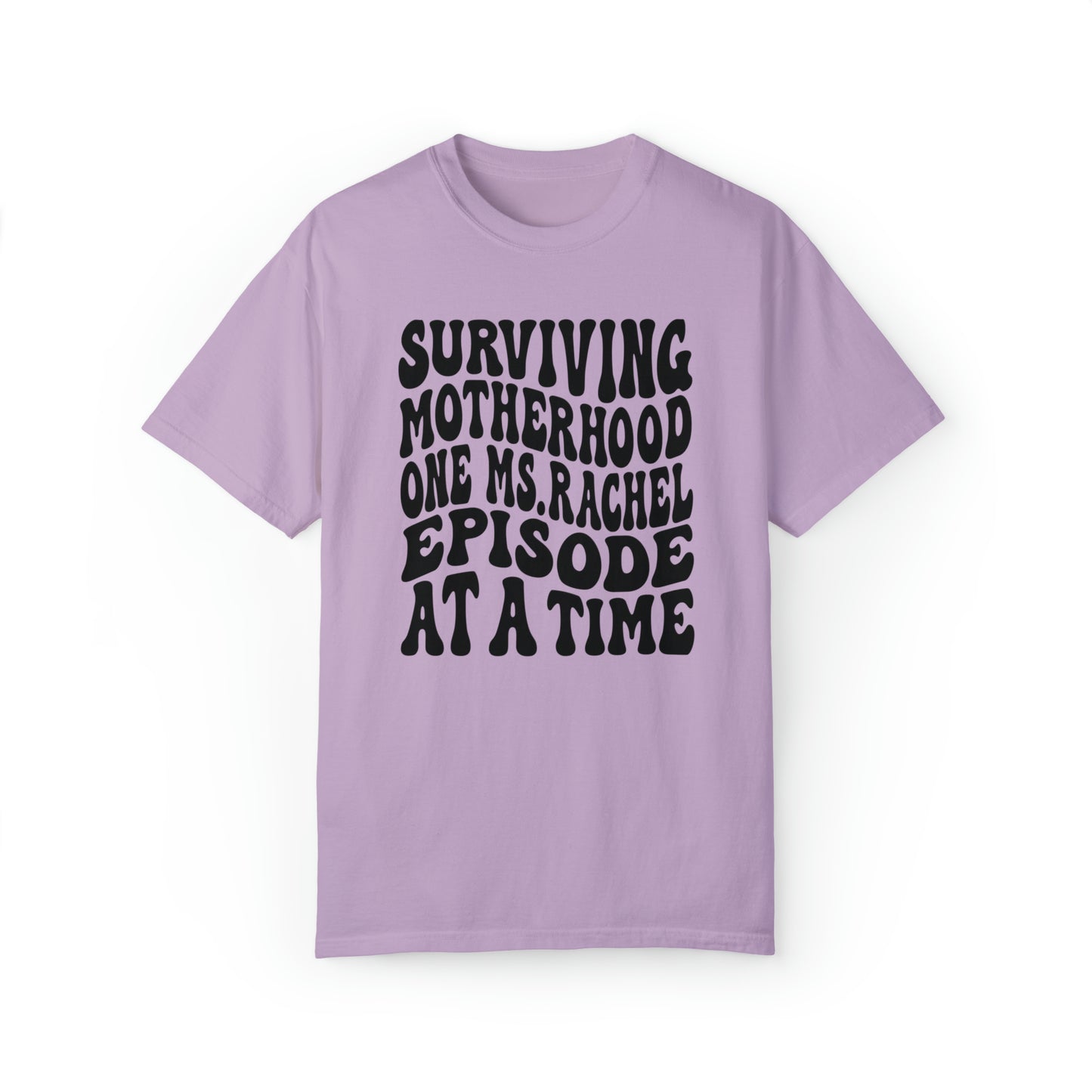 Surviving on Ms Rachel Unisex Garment-Dyed T-shirt