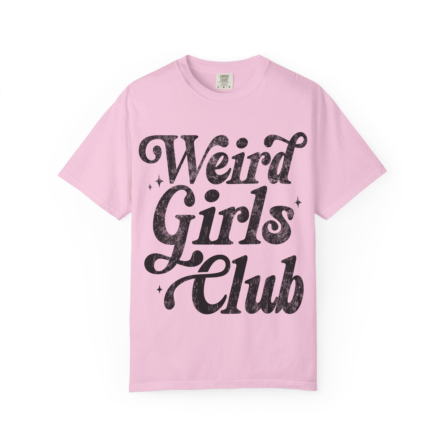Weird Girls Club T-shirt, Unisex Garment-Dyed Tee, Fun Graphic Shirt, Casual Wear