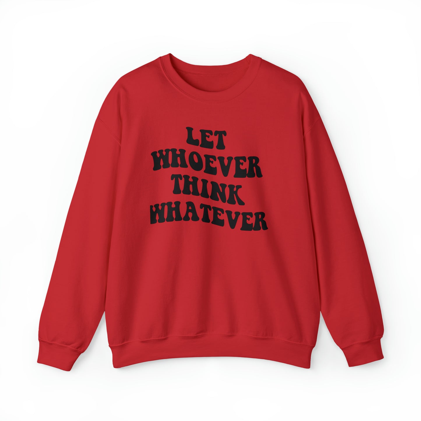 Let whoever think whatever Unisex Heavy Blend™ Crewneck Sweatshirt
