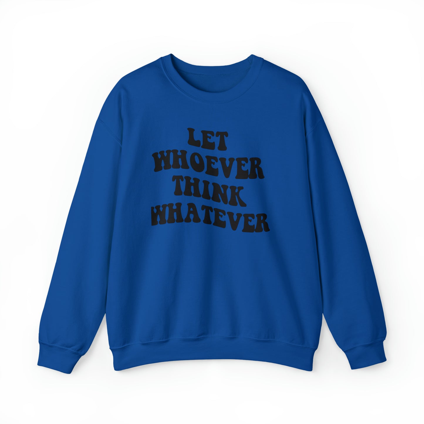 Let whoever think whatever Unisex Heavy Blend™ Crewneck Sweatshirt