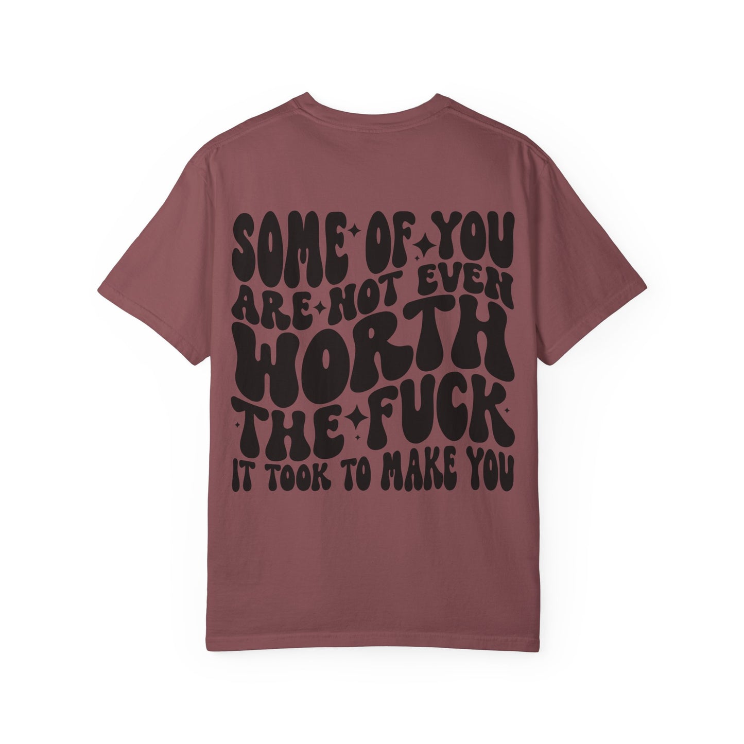 Not even worth it tee