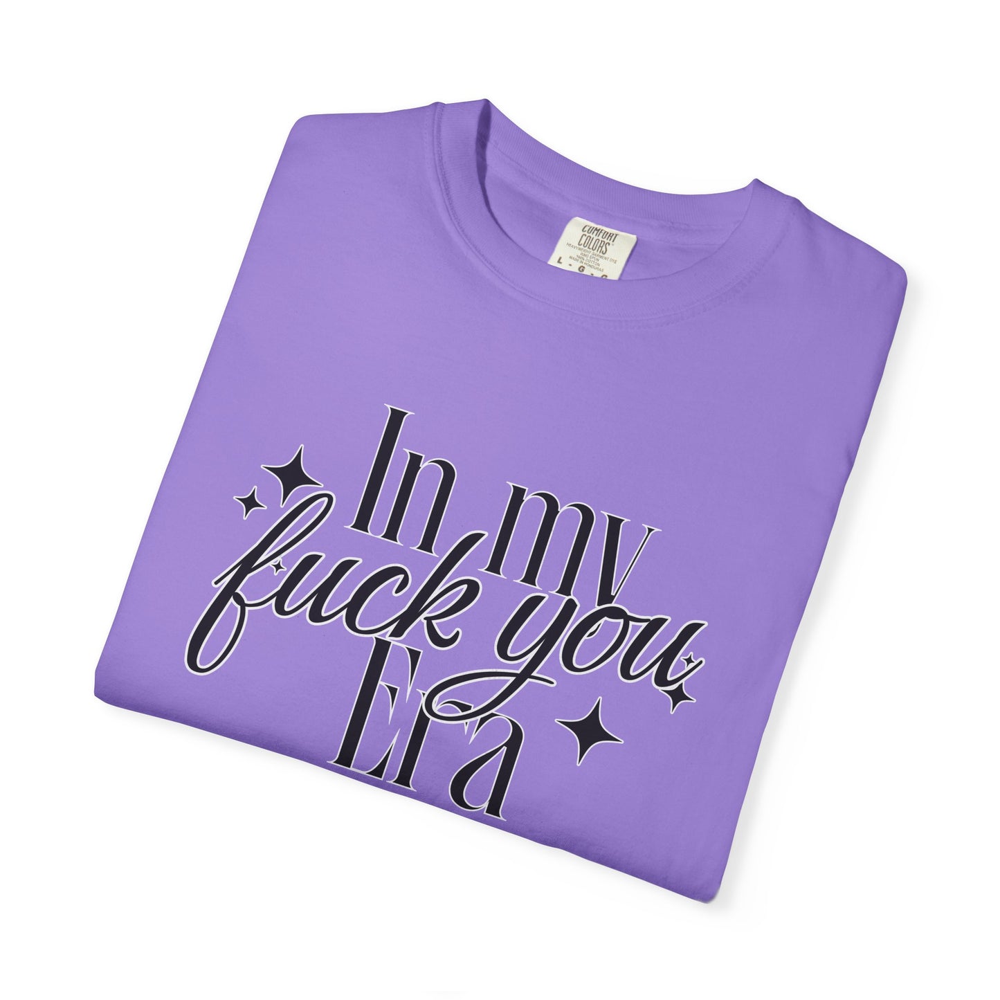 'In My Fuck You Era tshirt
