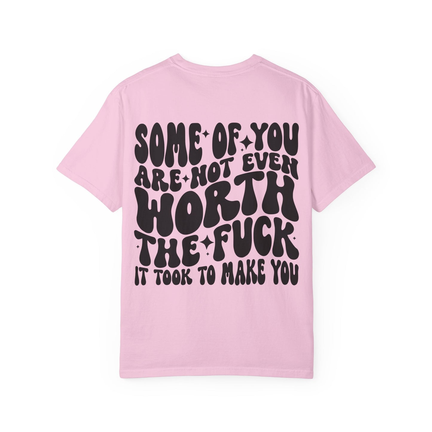 Not even worth it tee