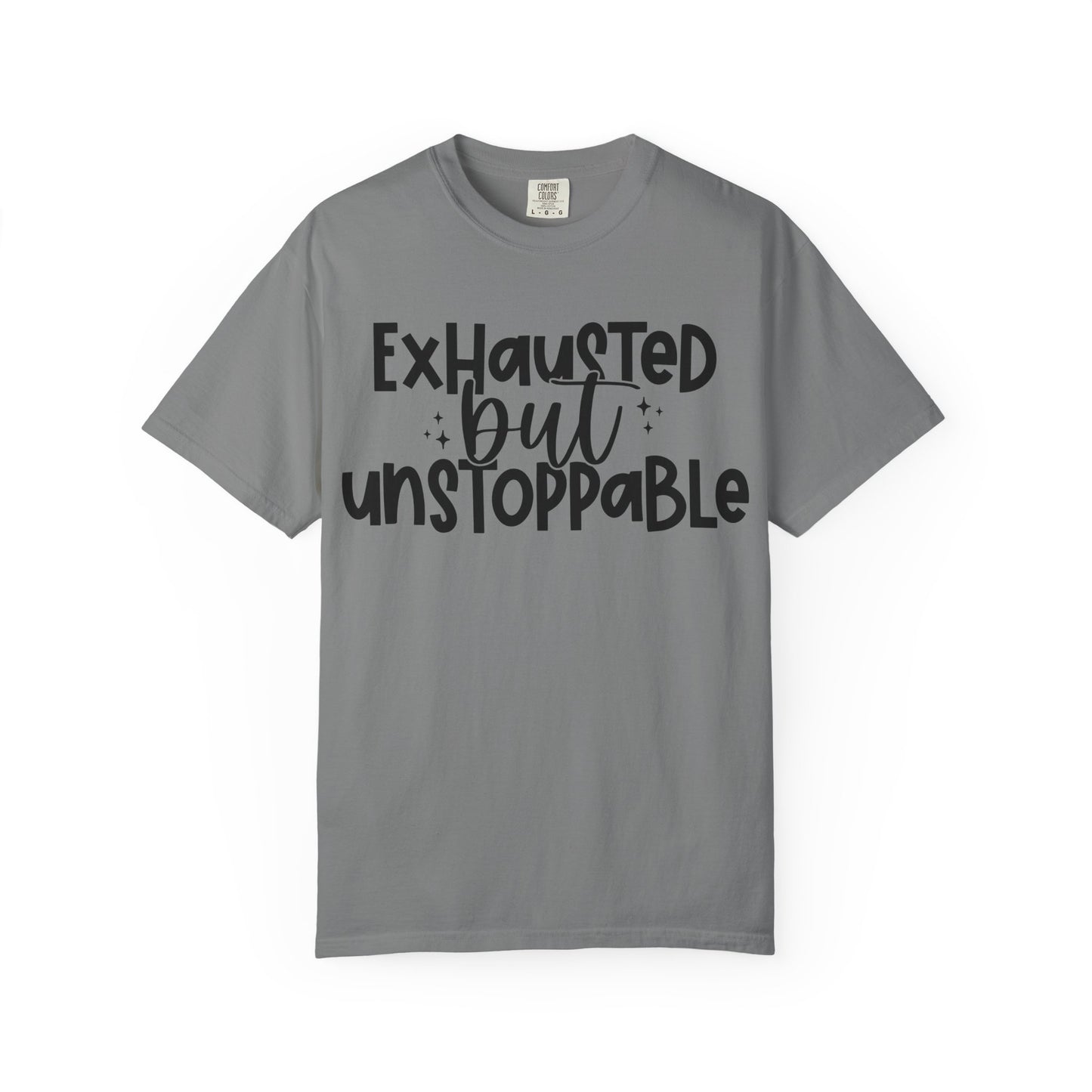 Exhausted but Unstoppable T-Shirt Motivational Tee