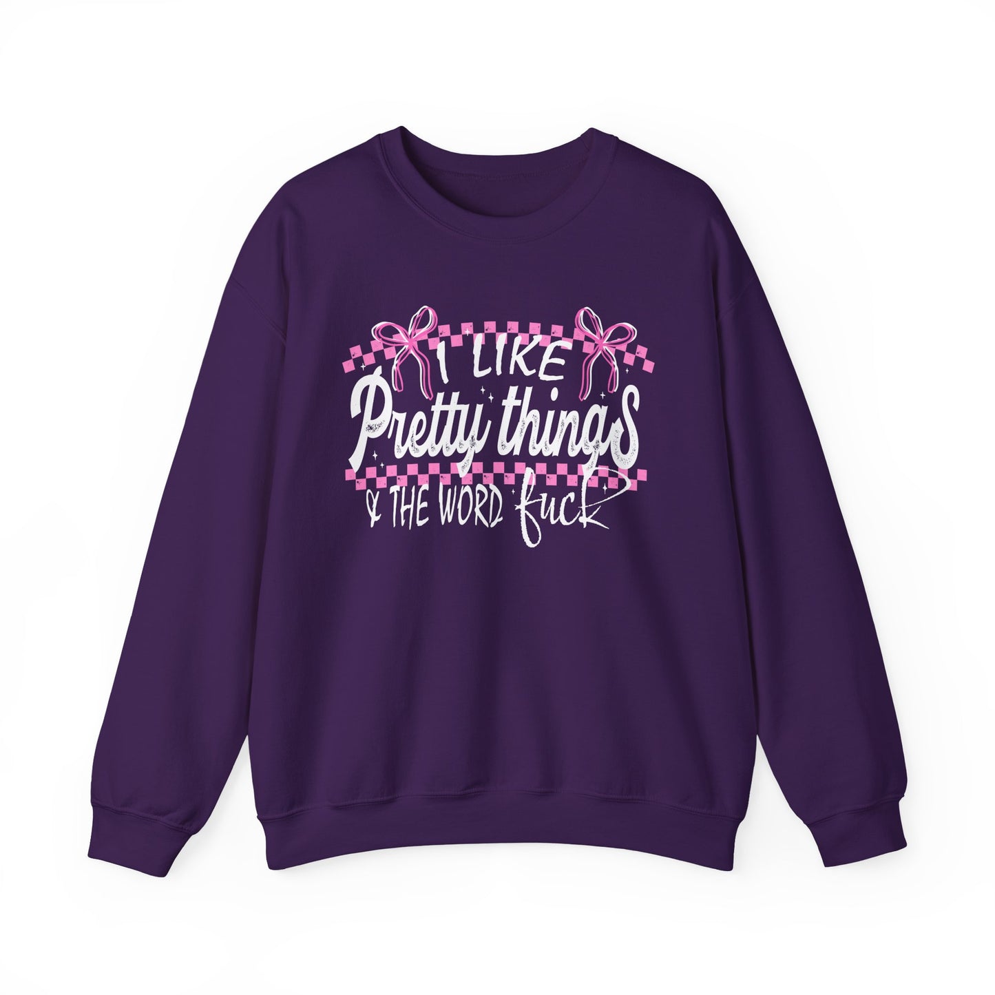 I Like Pretty Things & The Word F*ck Sweatshirt