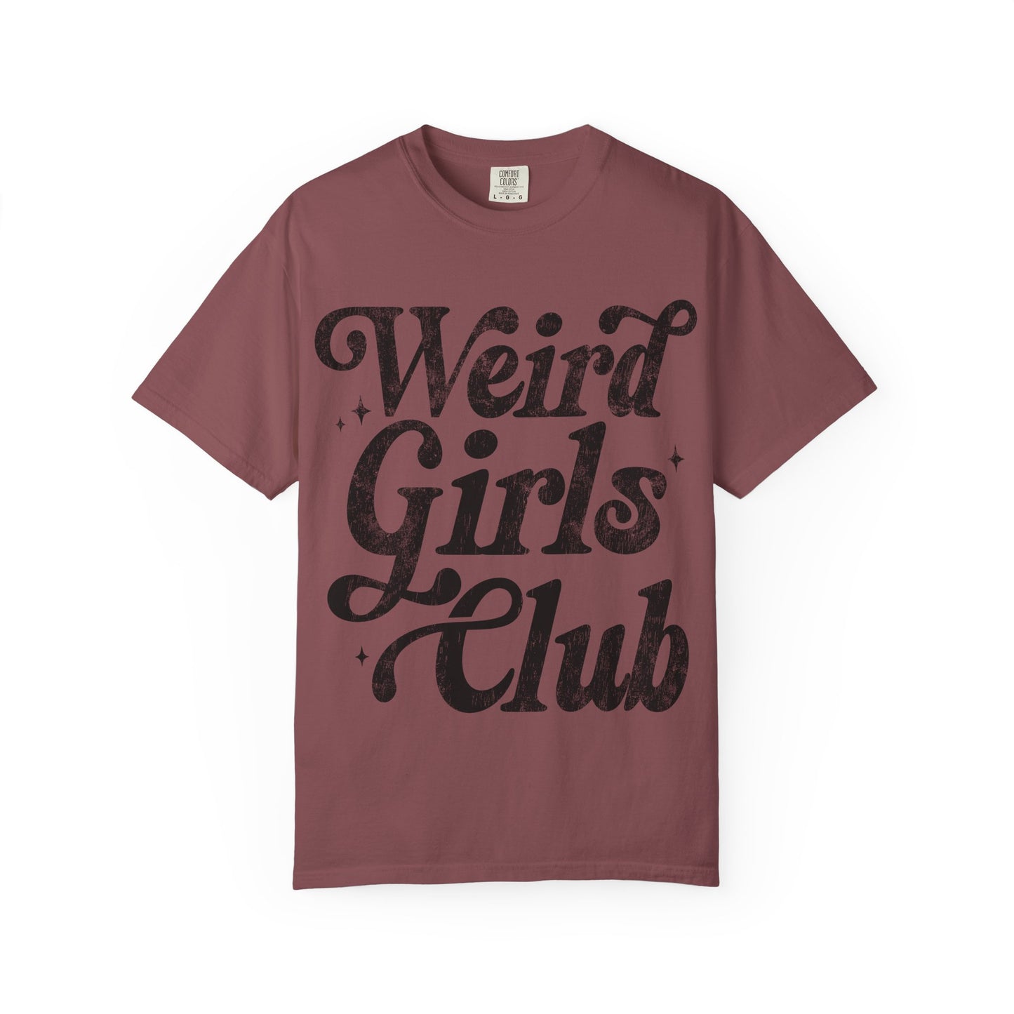 Weird Girls Club T-shirt, Unisex Garment-Dyed Tee, Fun Graphic Shirt, Casual Wear
