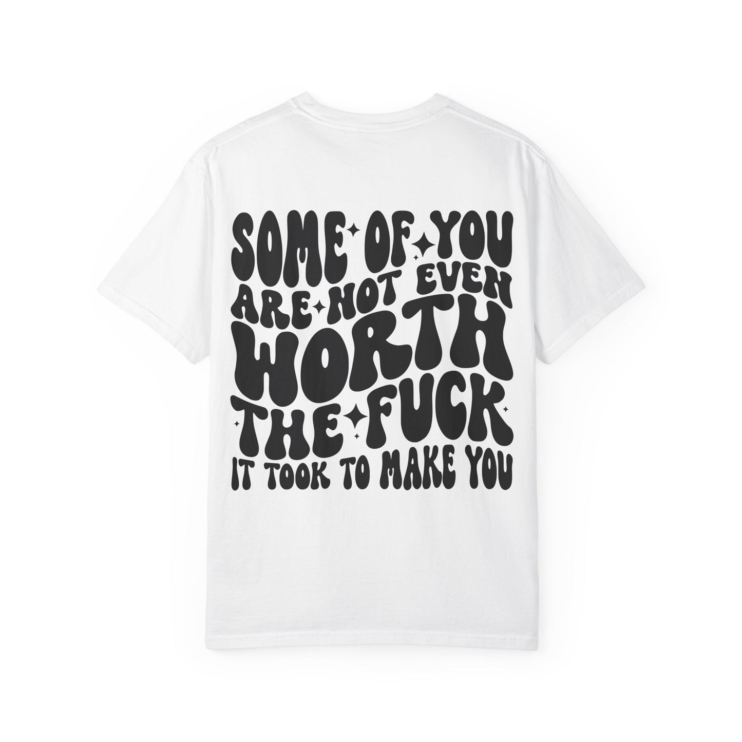 Not even worth it tee