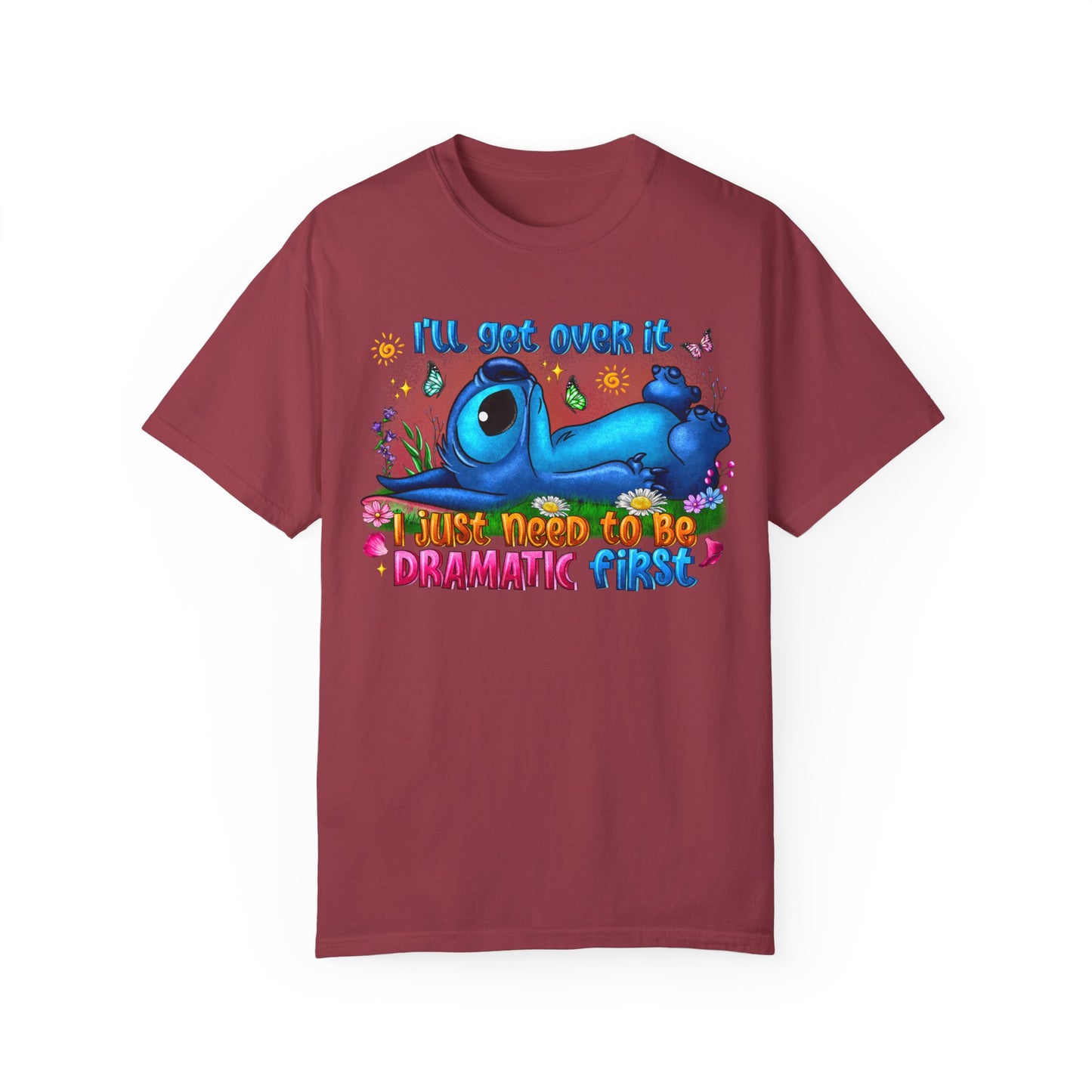I have to be dramatic first Unisex Garment-Dyed T-shirt