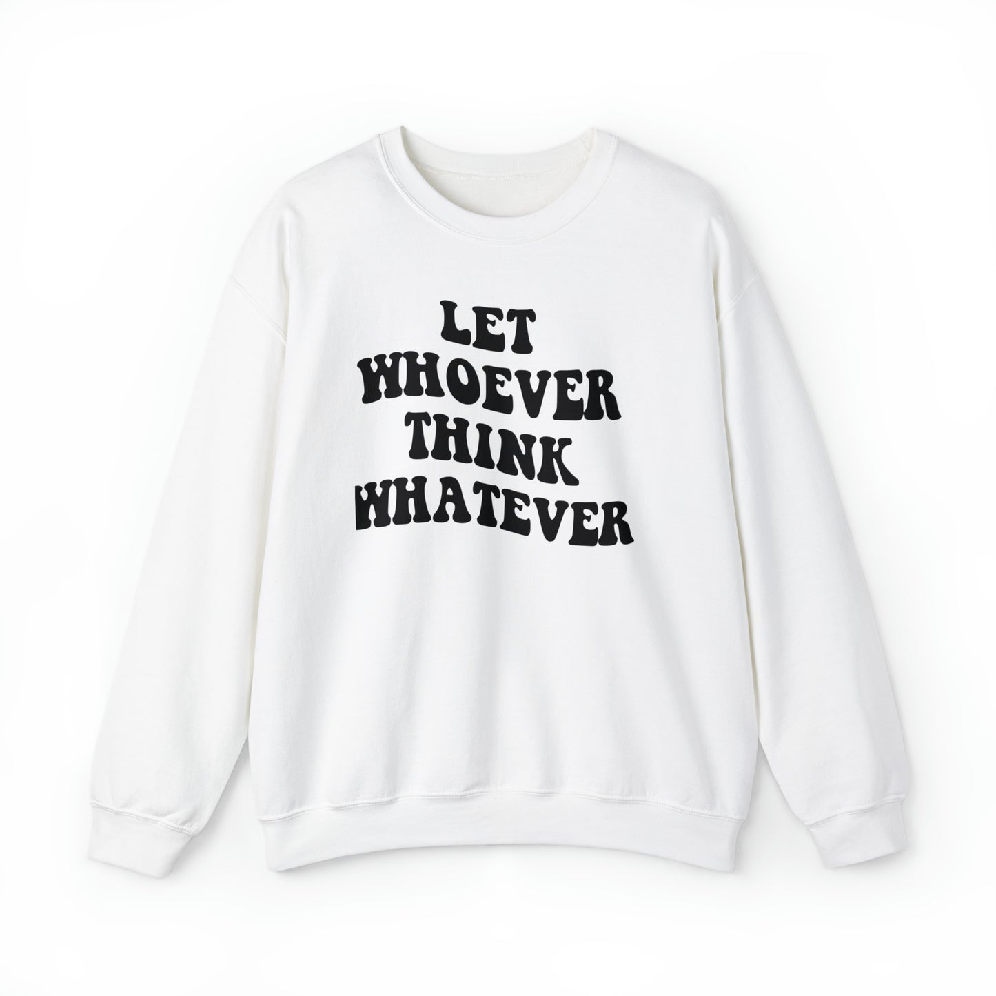 Let whoever think whatever Unisex Heavy Blend™ Crewneck Sweatshirt
