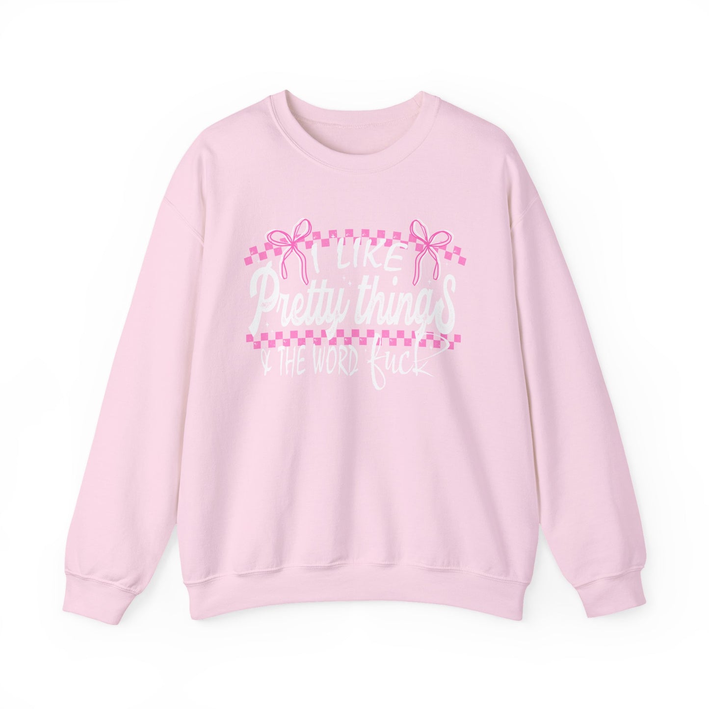 I Like Pretty Things & The Word F*ck Sweatshirt