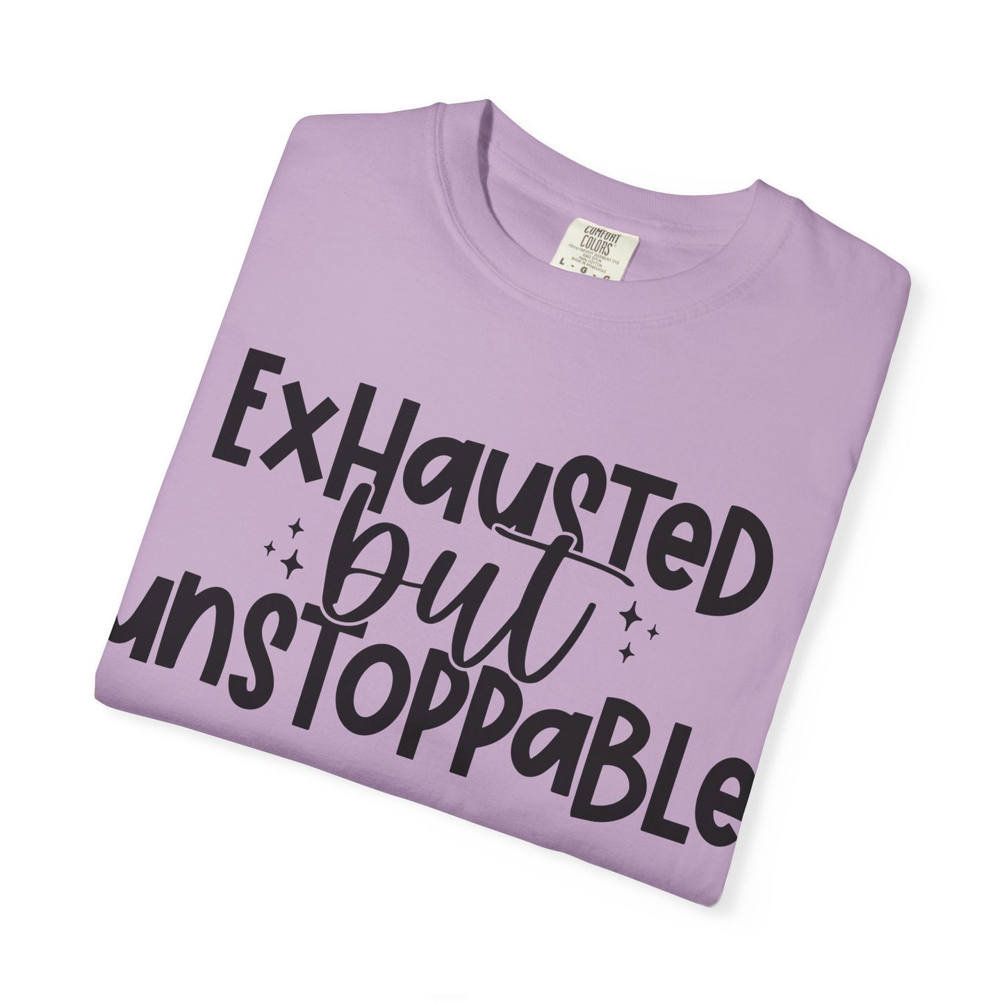 Exhausted but Unstoppable T-Shirt Motivational Tee