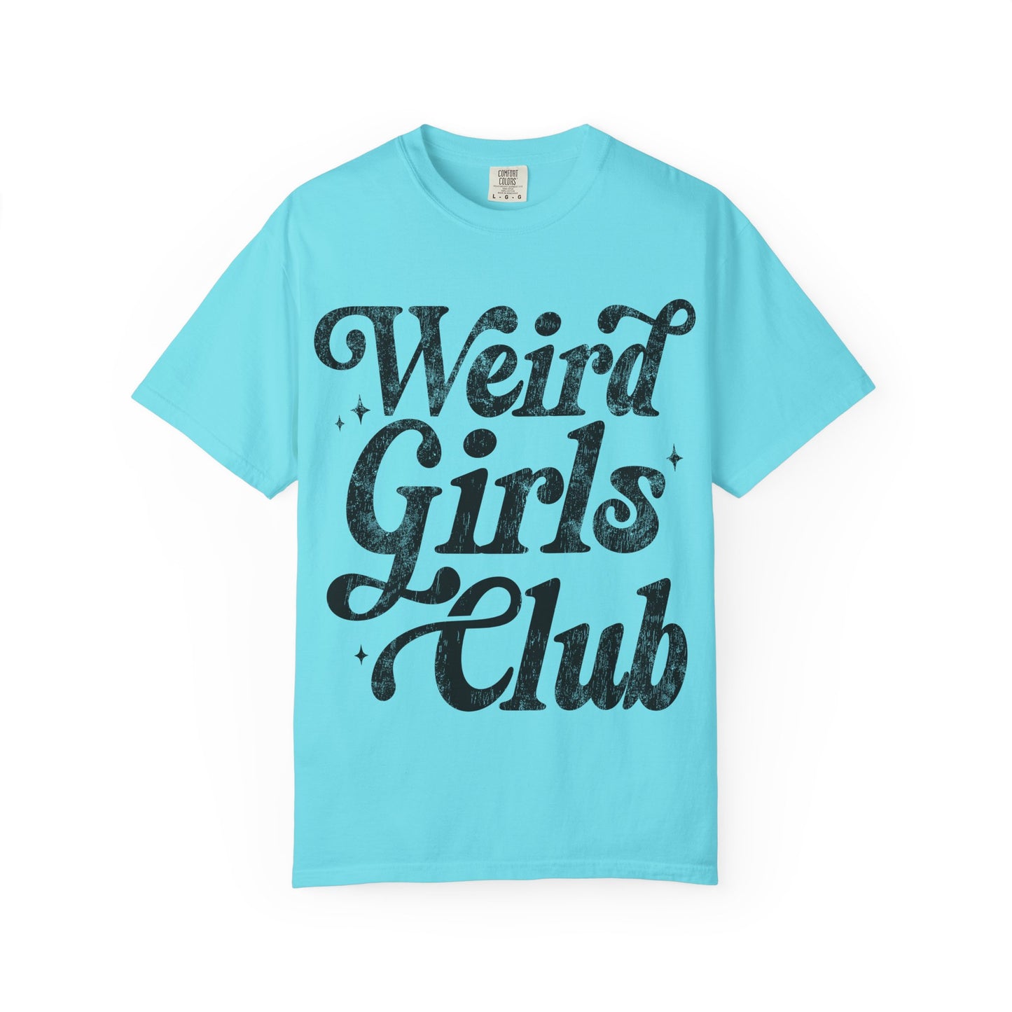 Weird Girls Club T-shirt, Unisex Garment-Dyed Tee, Fun Graphic Shirt, Casual Wear