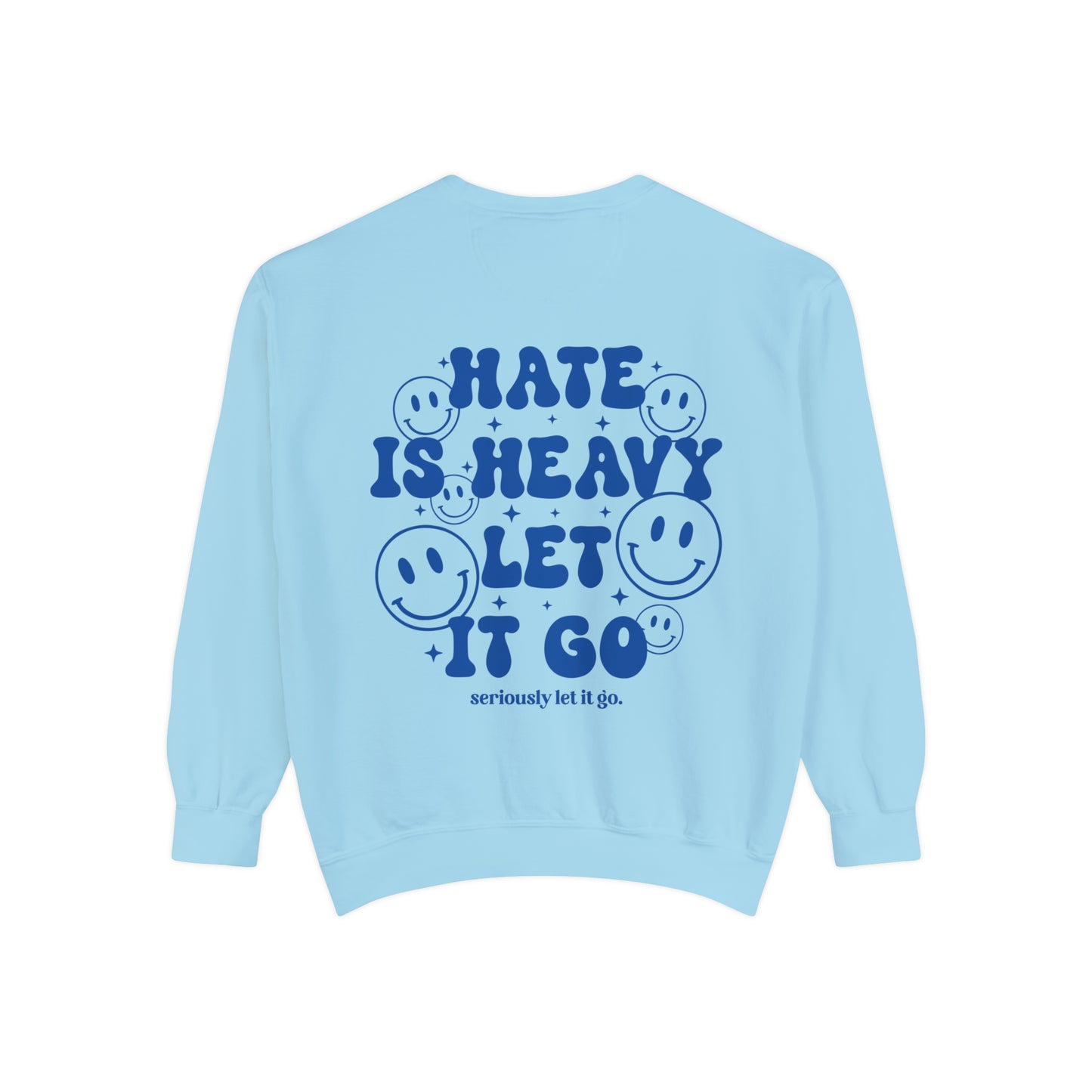 Hate is heavy Unisex Garment-Dyed Sweatshirt