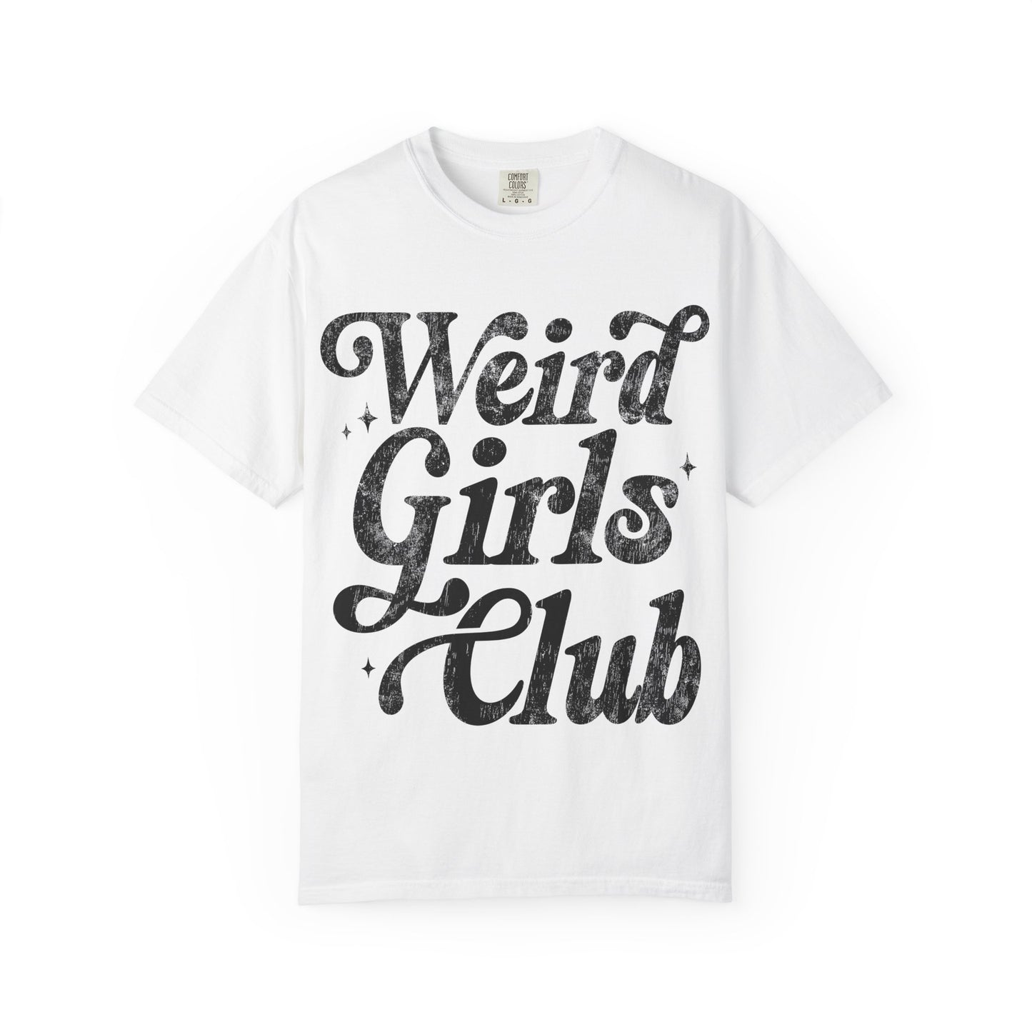 Weird Girls Club T-shirt, Unisex Garment-Dyed Tee, Fun Graphic Shirt, Casual Wear