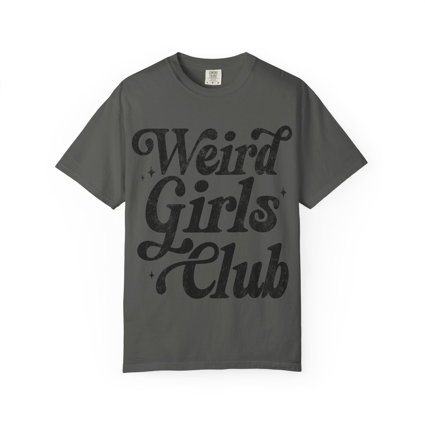 Weird Girls Club T-shirt, Unisex Garment-Dyed Tee, Fun Graphic Shirt, Casual Wear
