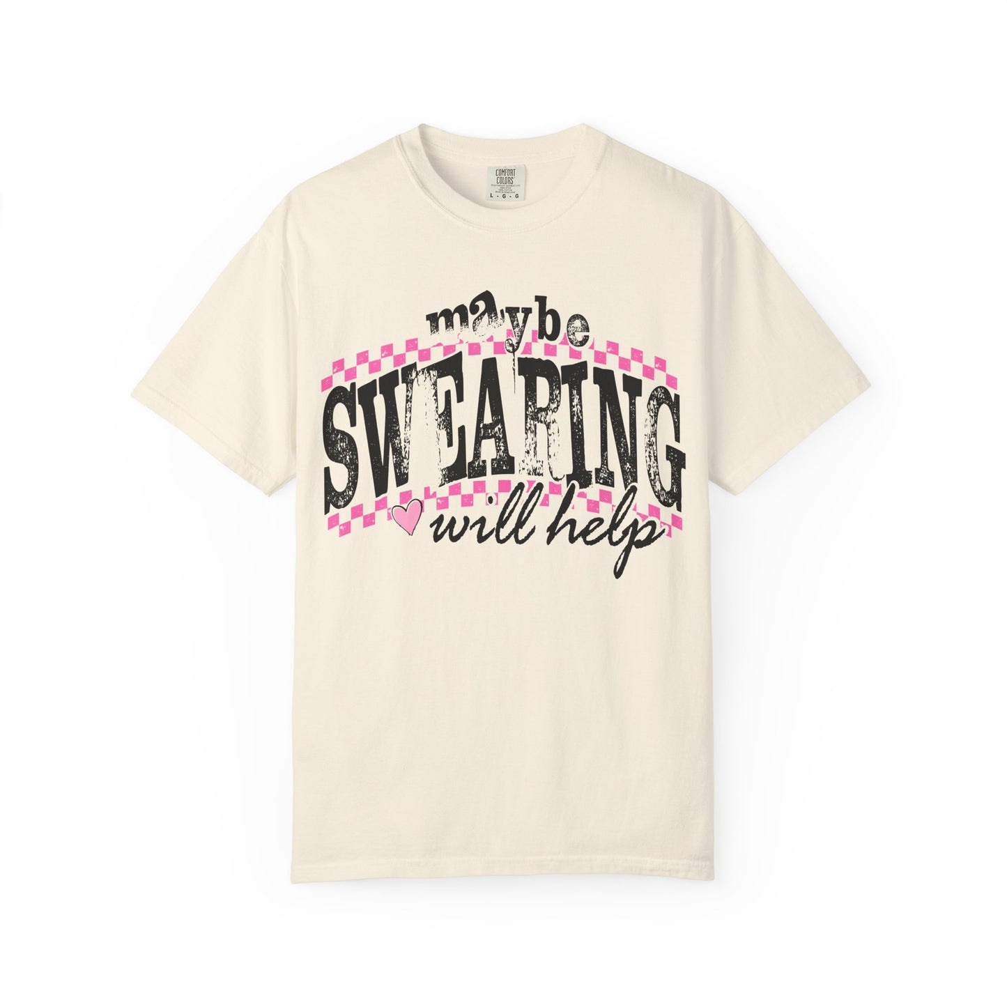 Maybe Swearing Will Help T-shirt
