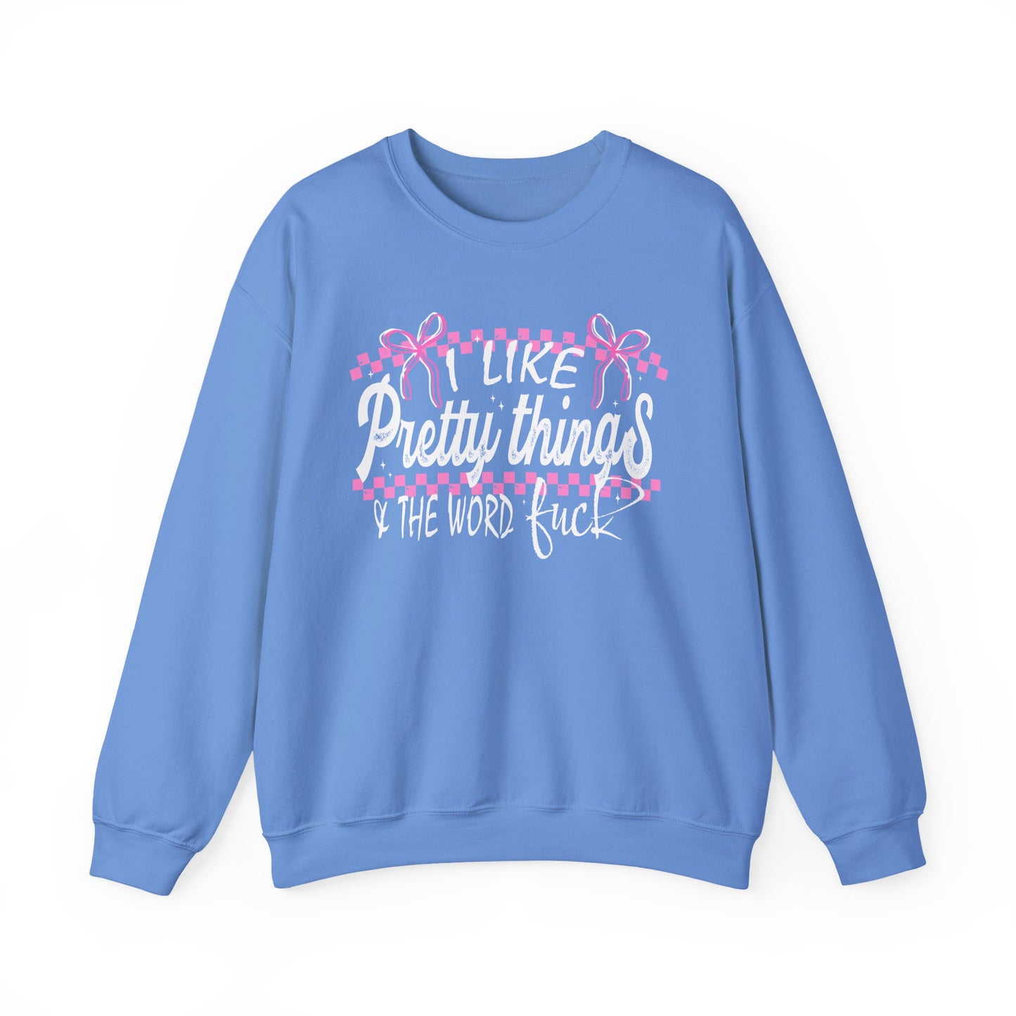I Like Pretty Things & The Word F*ck Sweatshirt