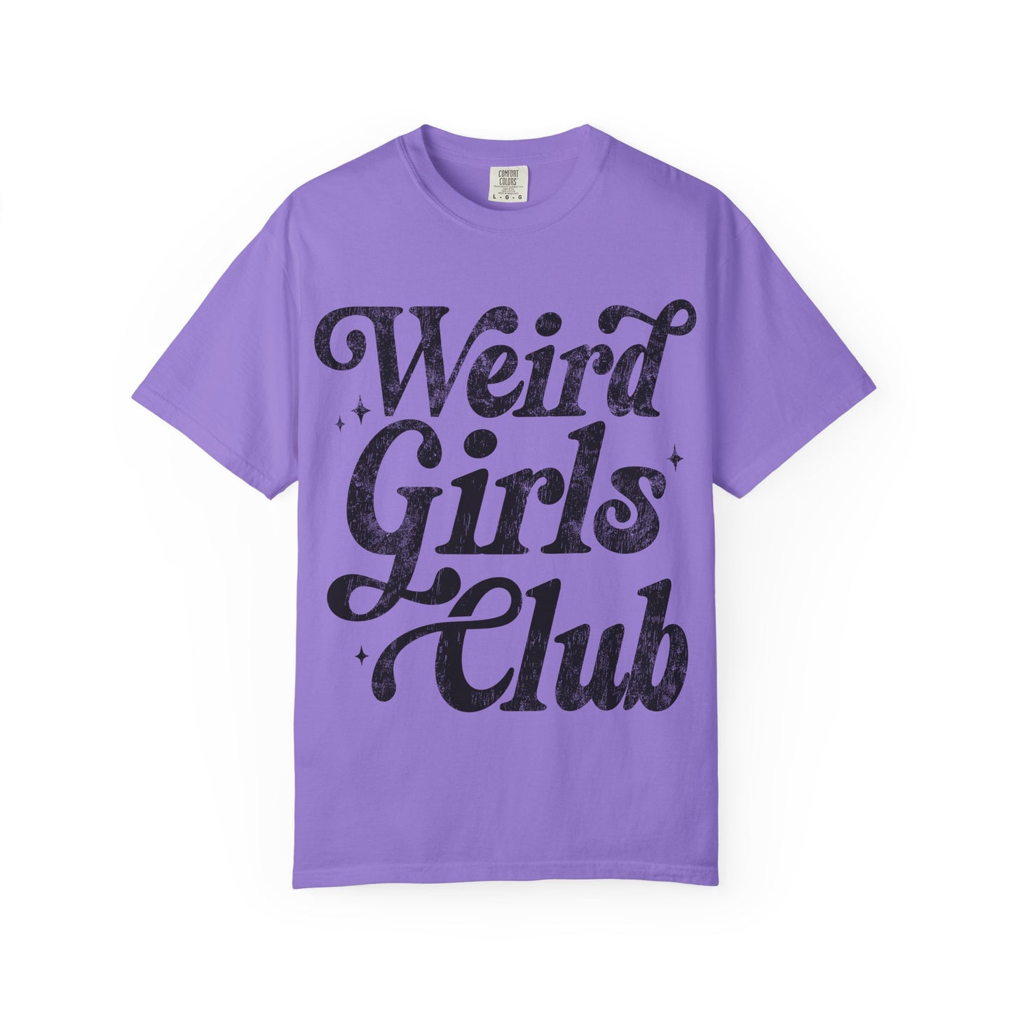 Weird Girls Club T-shirt, Unisex Garment-Dyed Tee, Fun Graphic Shirt, Casual Wear