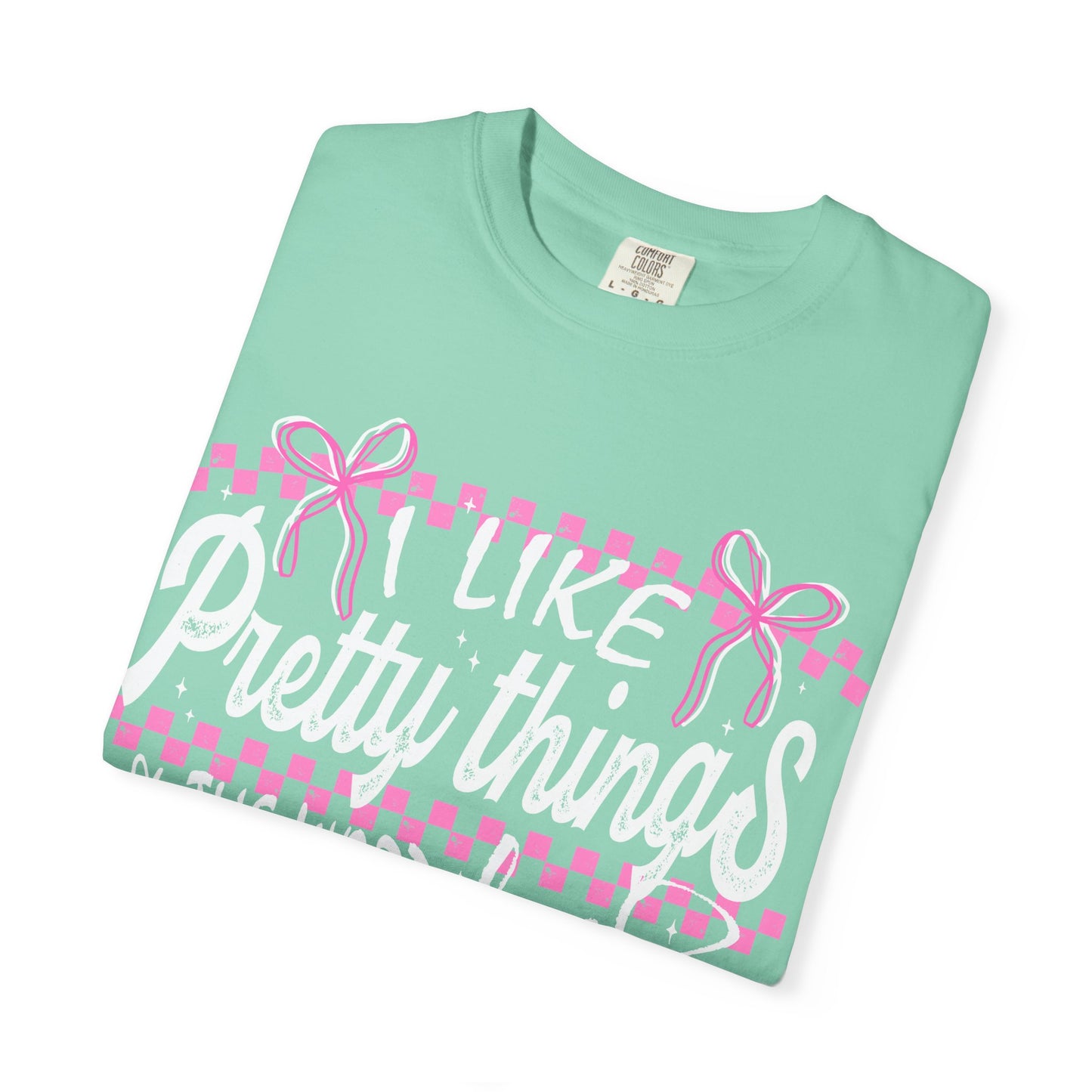 I like pretty things tshirt