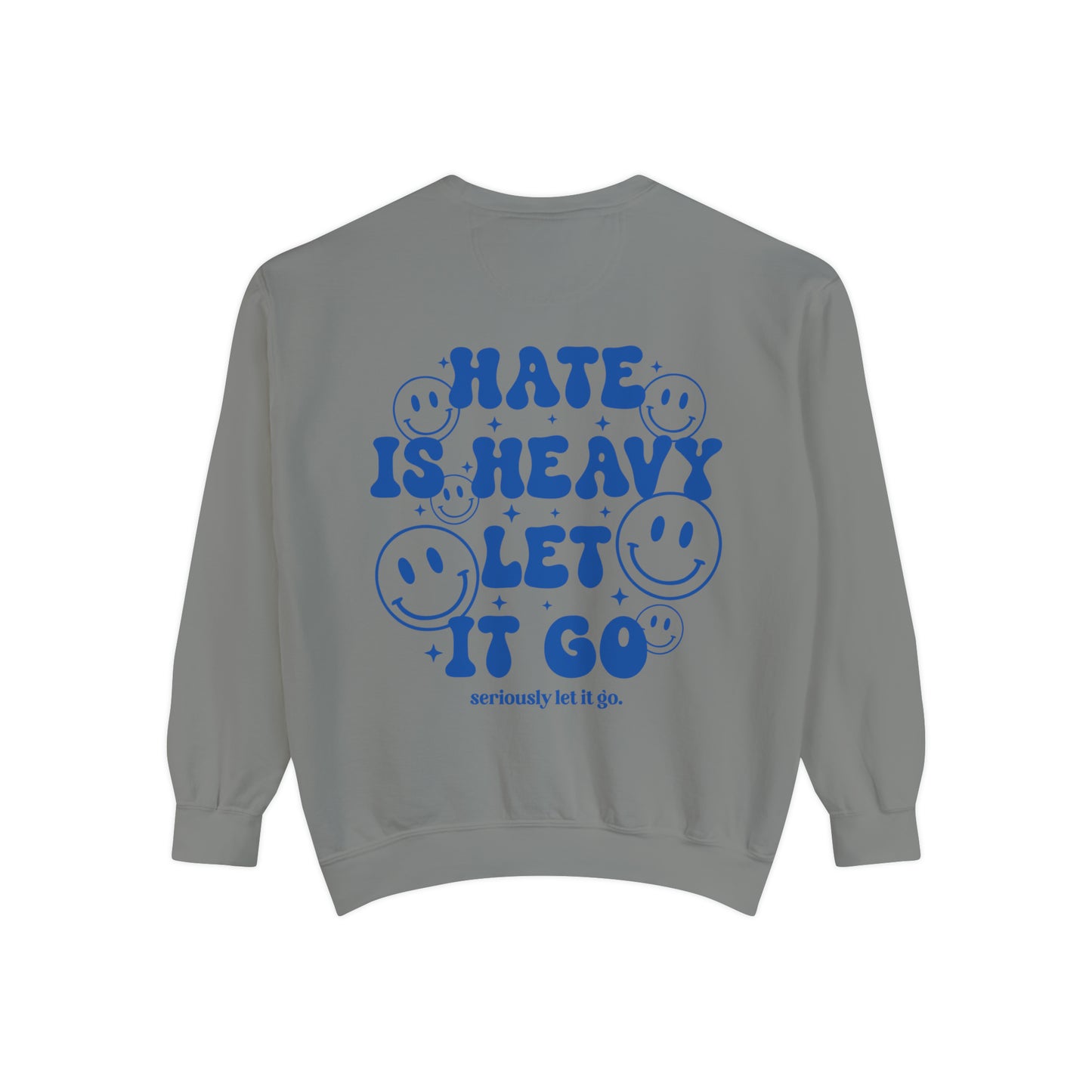 Hate is heavy Unisex Garment-Dyed Sweatshirt