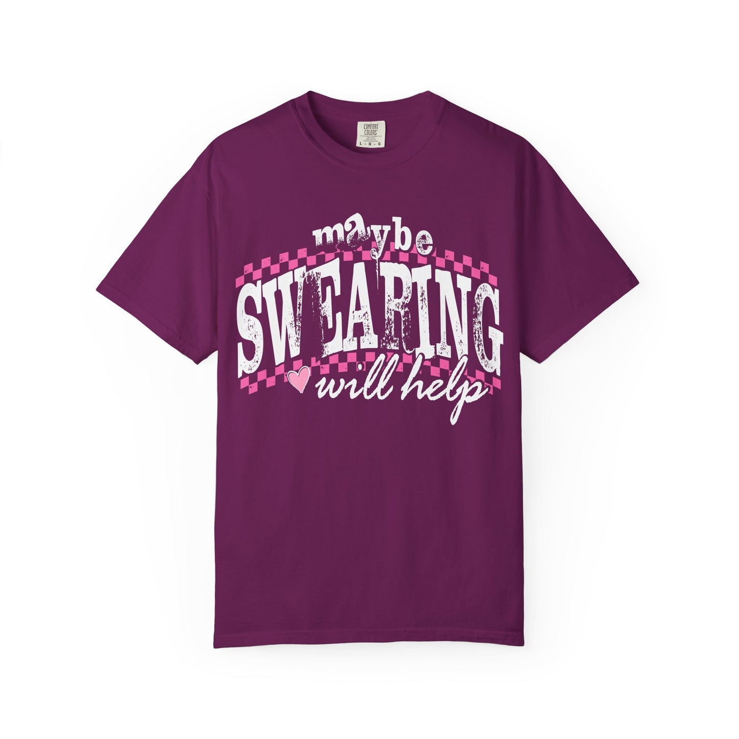 Maybe Swearing Will Help T-shirt