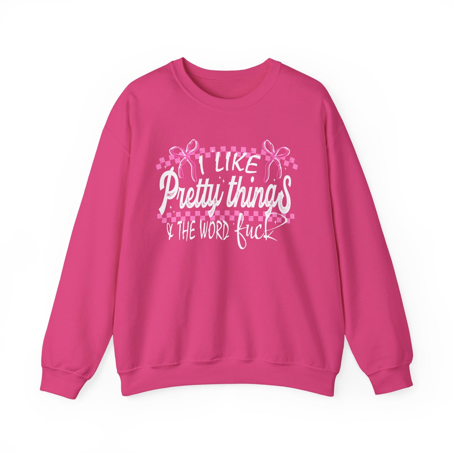 I Like Pretty Things & The Word F*ck Sweatshirt