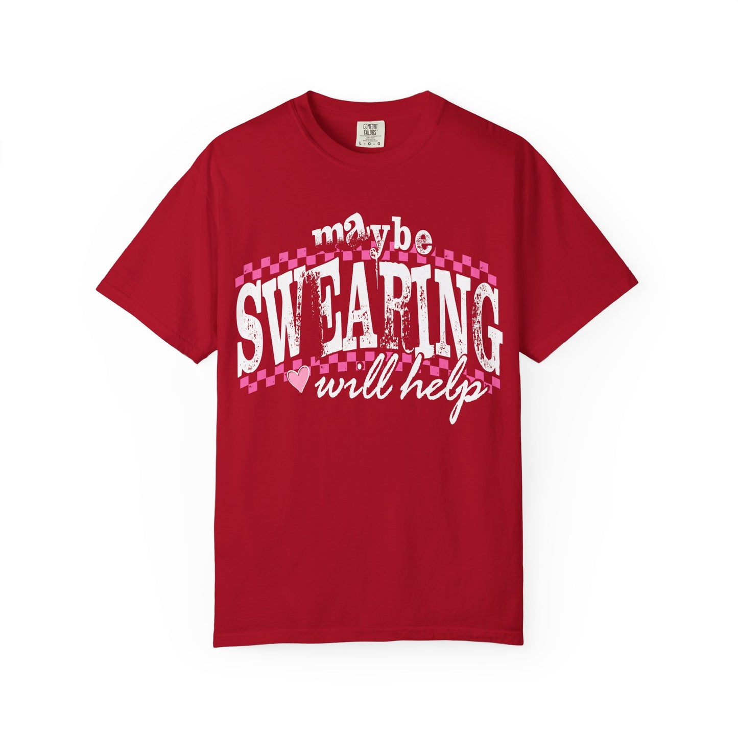 Maybe Swearing Will Help T-shirt