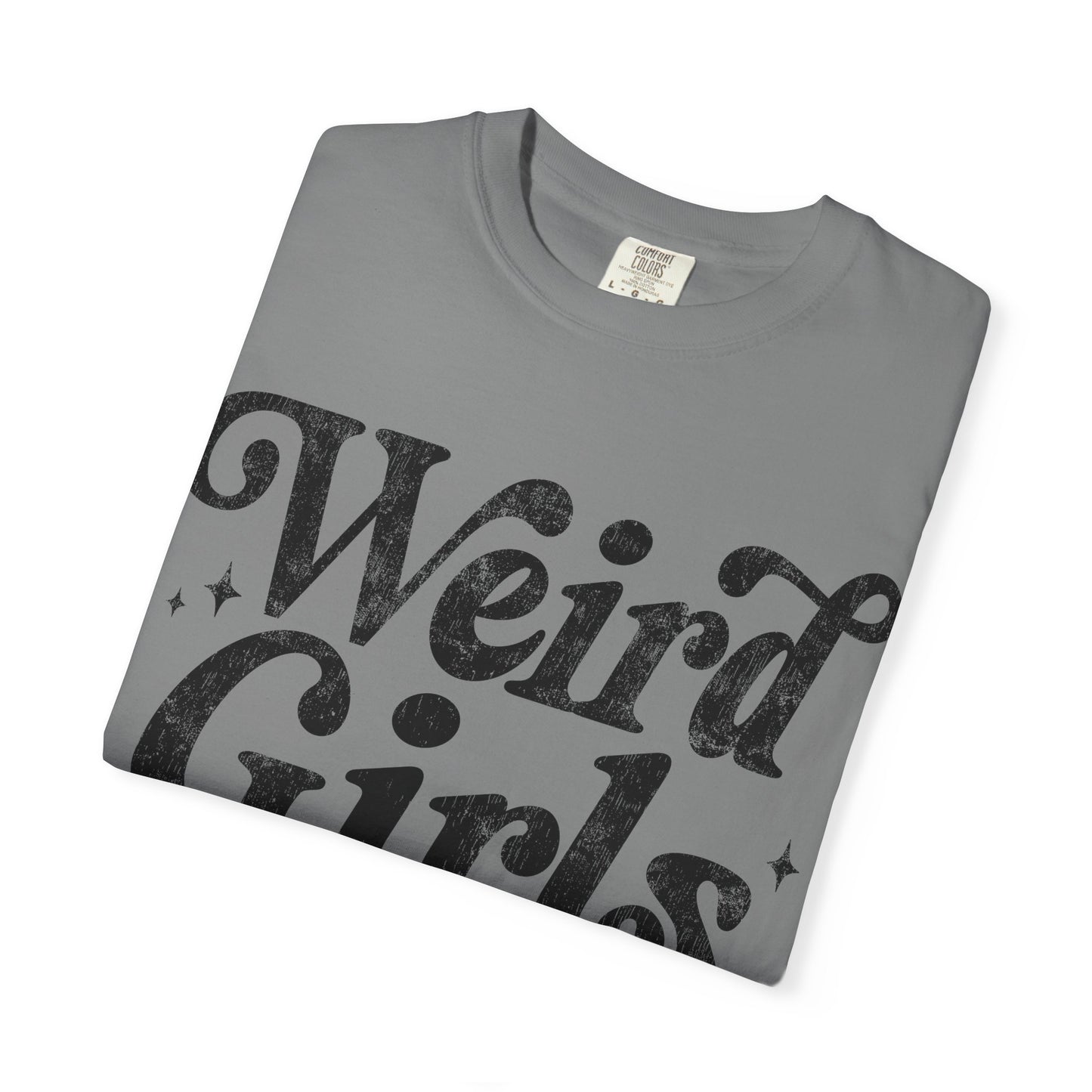 Weird Girls Club T-shirt, Unisex Garment-Dyed Tee, Fun Graphic Shirt, Casual Wear