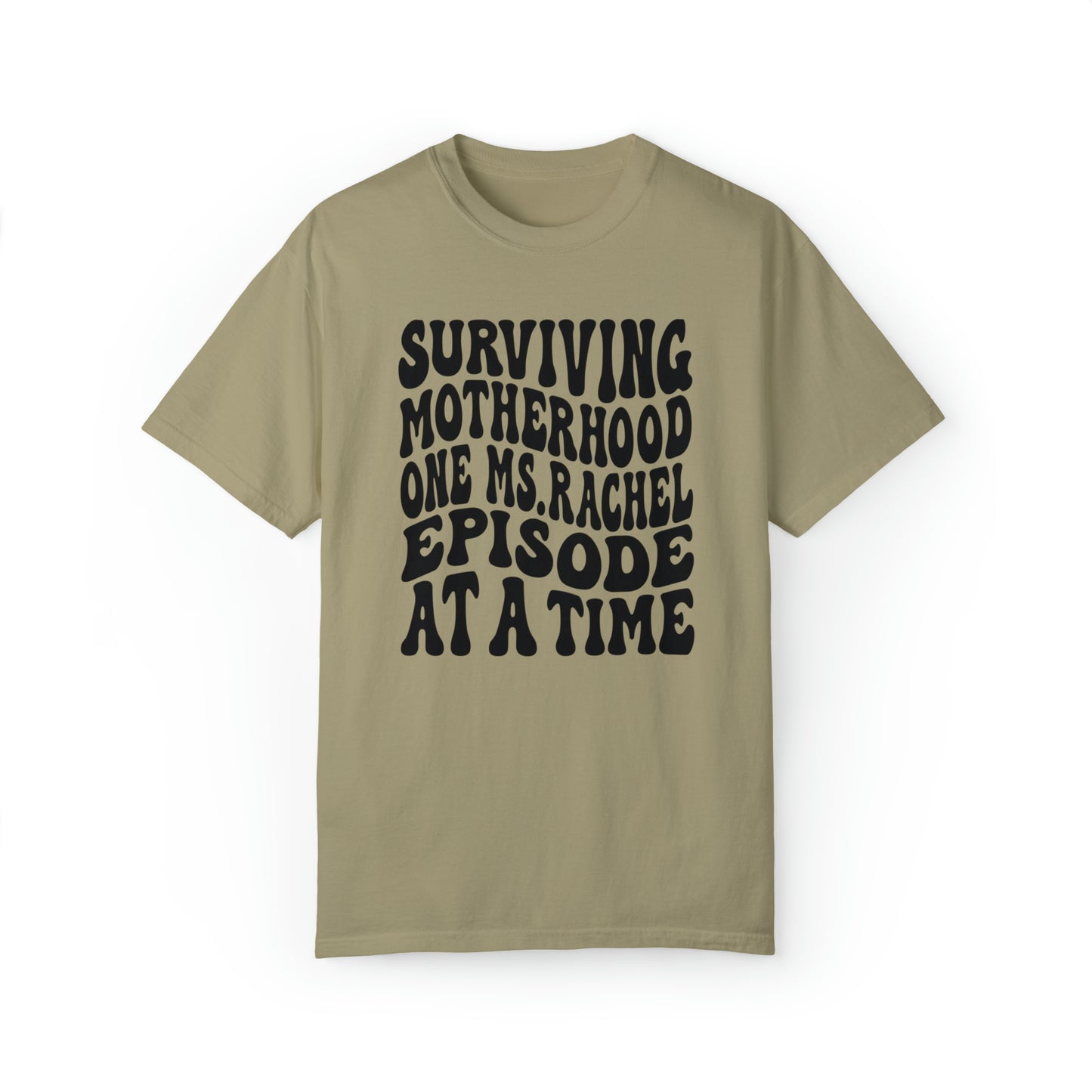 Surviving on Ms Rachel Unisex Garment-Dyed T-shirt