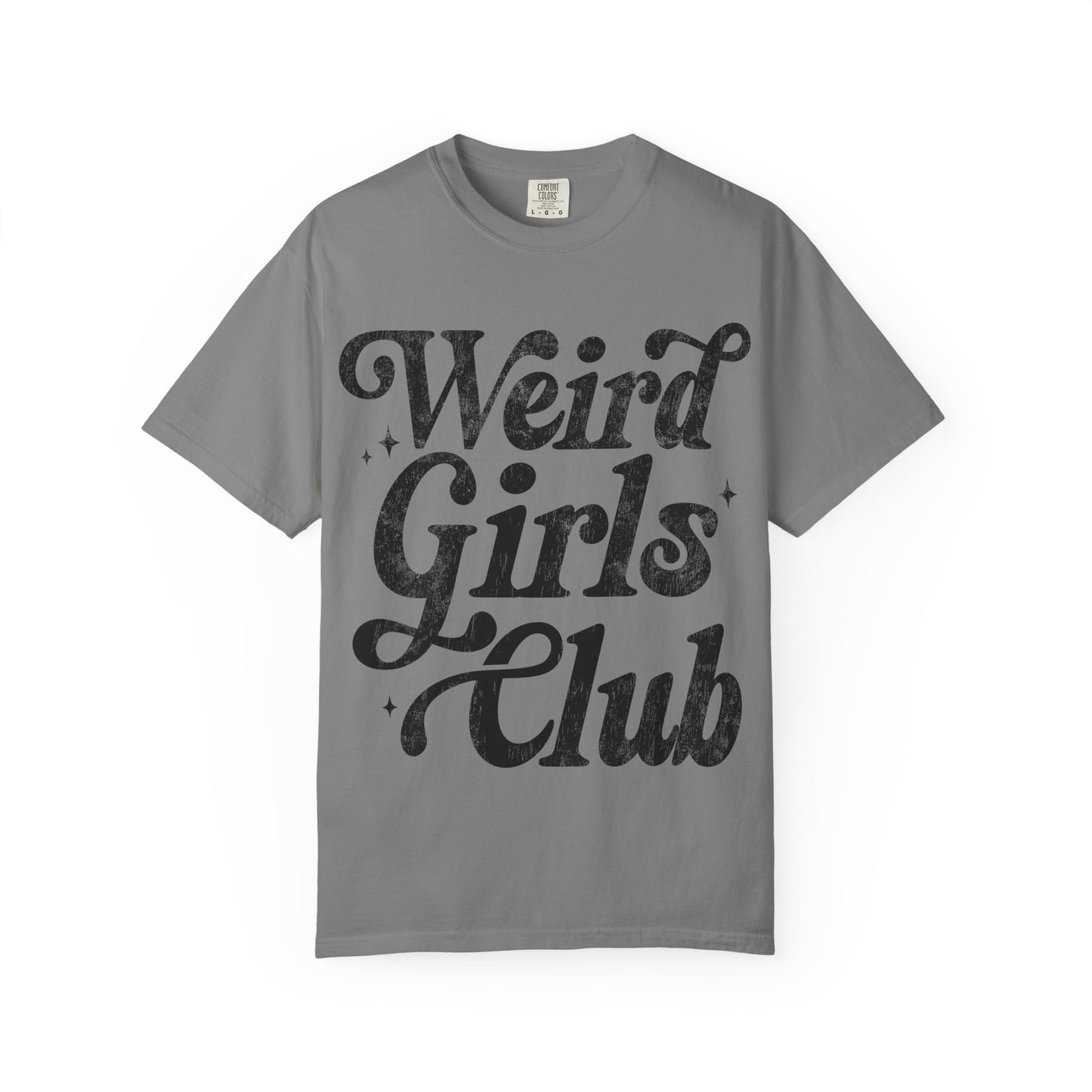 Weird Girls Club T-shirt, Unisex Garment-Dyed Tee, Fun Graphic Shirt, Casual Wear