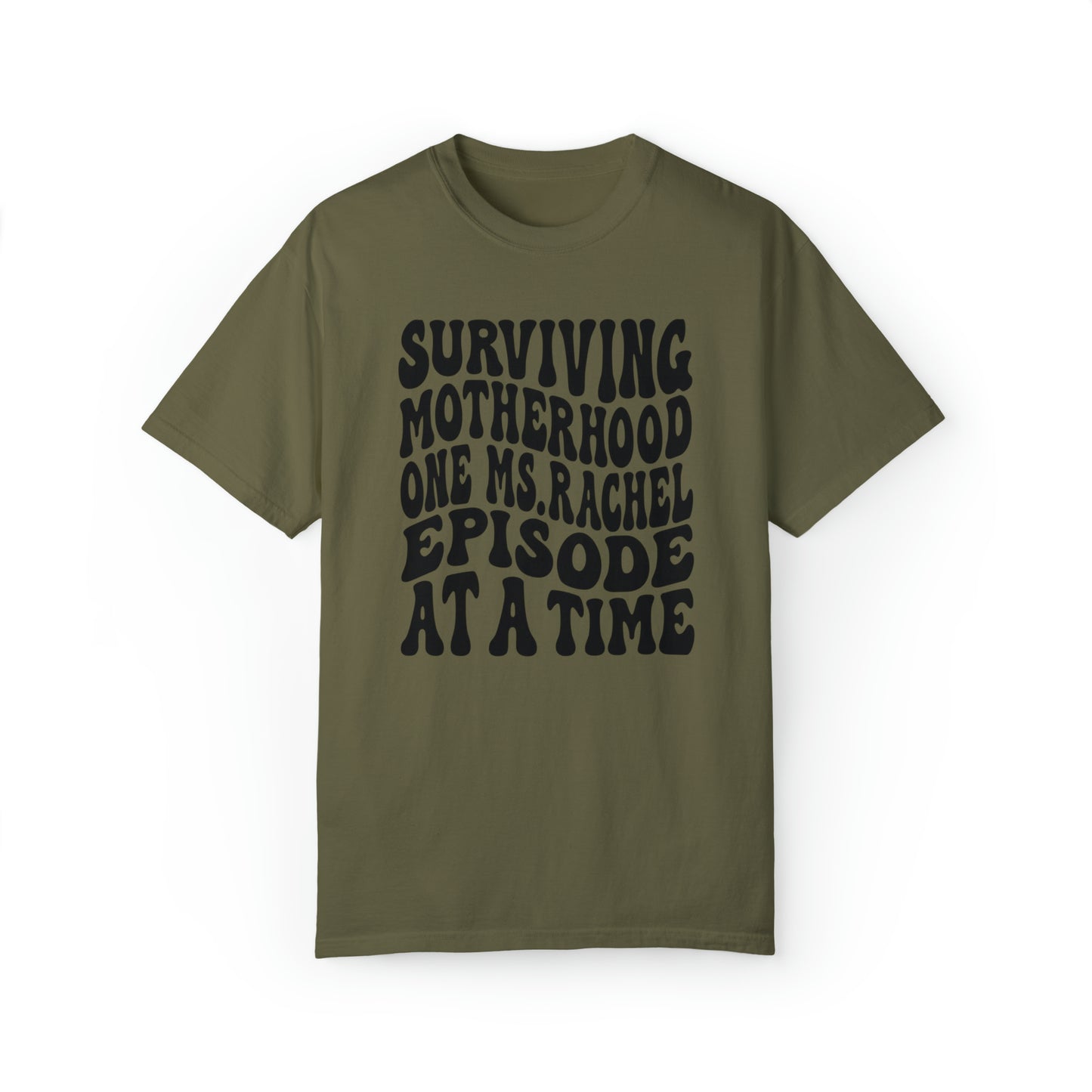 Surviving on Ms Rachel Unisex Garment-Dyed T-shirt