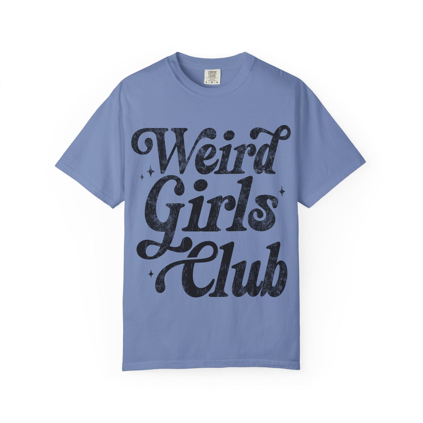 Weird Girls Club T-shirt, Unisex Garment-Dyed Tee, Fun Graphic Shirt, Casual Wear