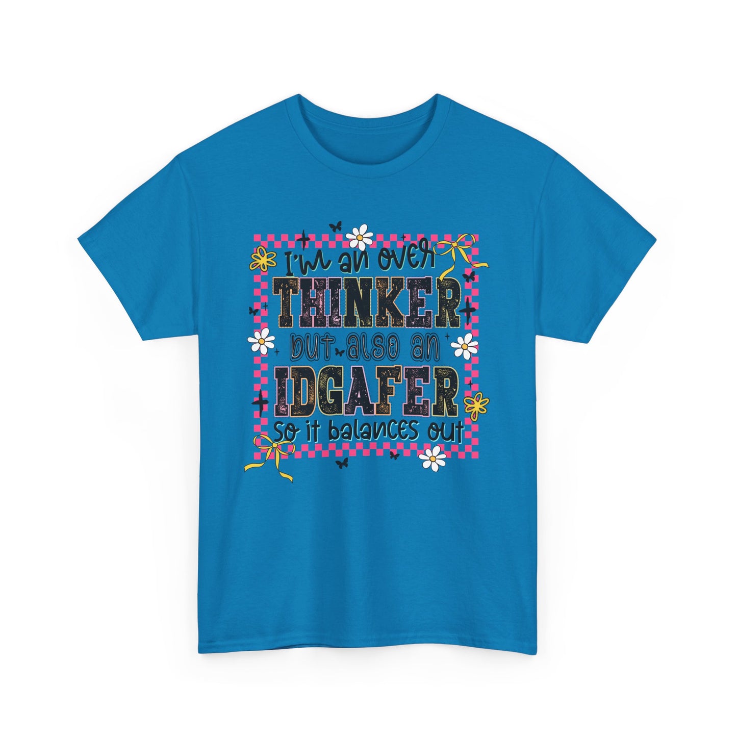 I'm an over thinker but Also an IDGAfer' Shirt