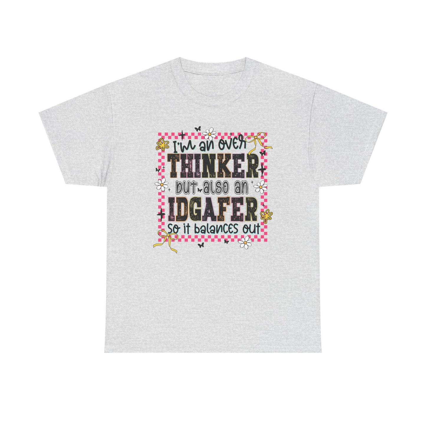 I'm an over thinker but Also an IDGAfer' Shirt