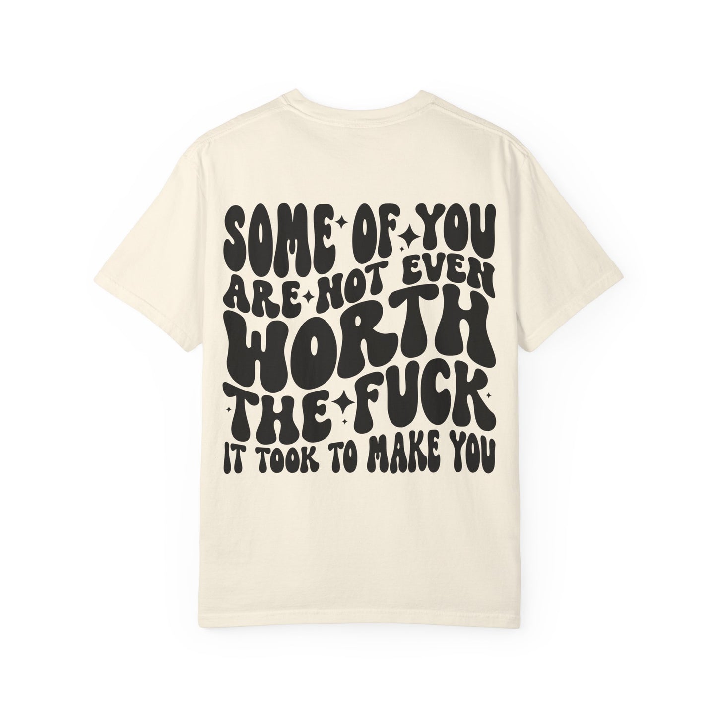 Not even worth it tee