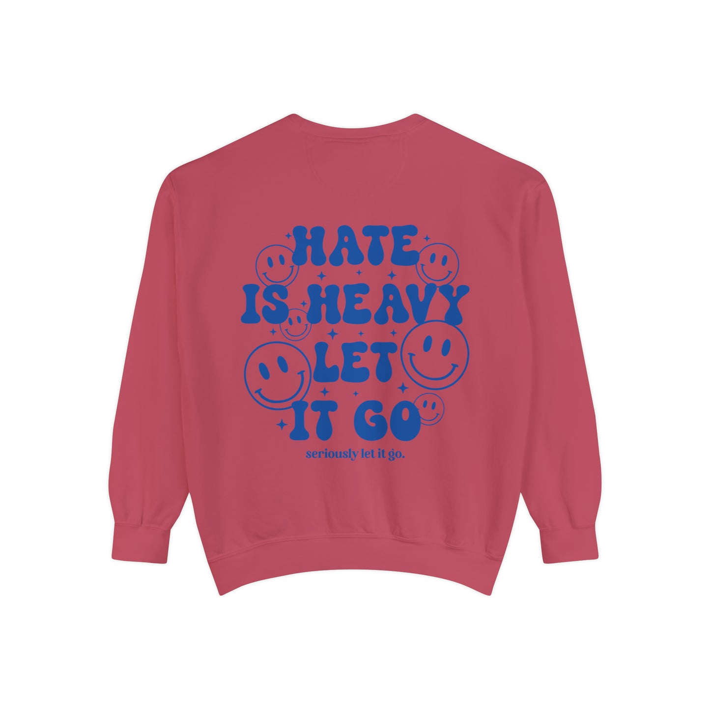 Hate is heavy Unisex Garment-Dyed Sweatshirt