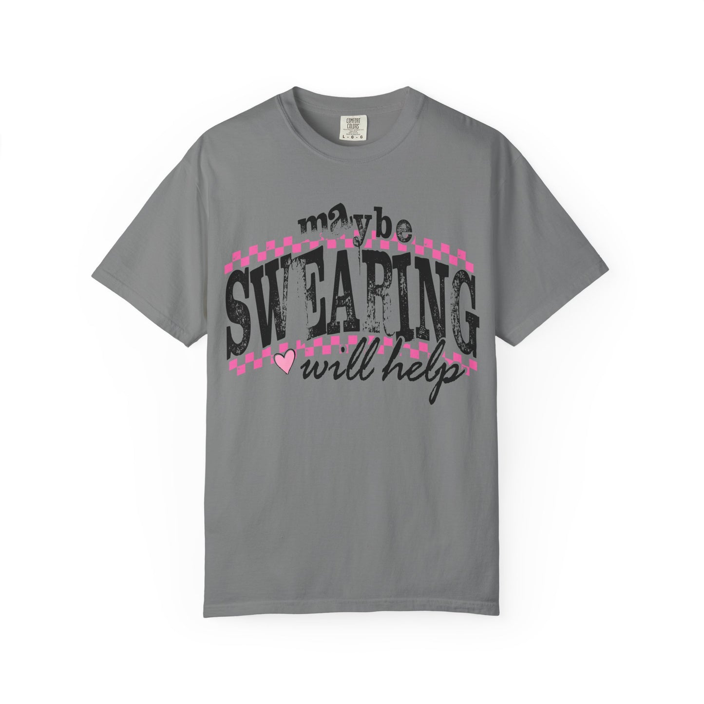 Maybe Swearing Will Help T-shirt