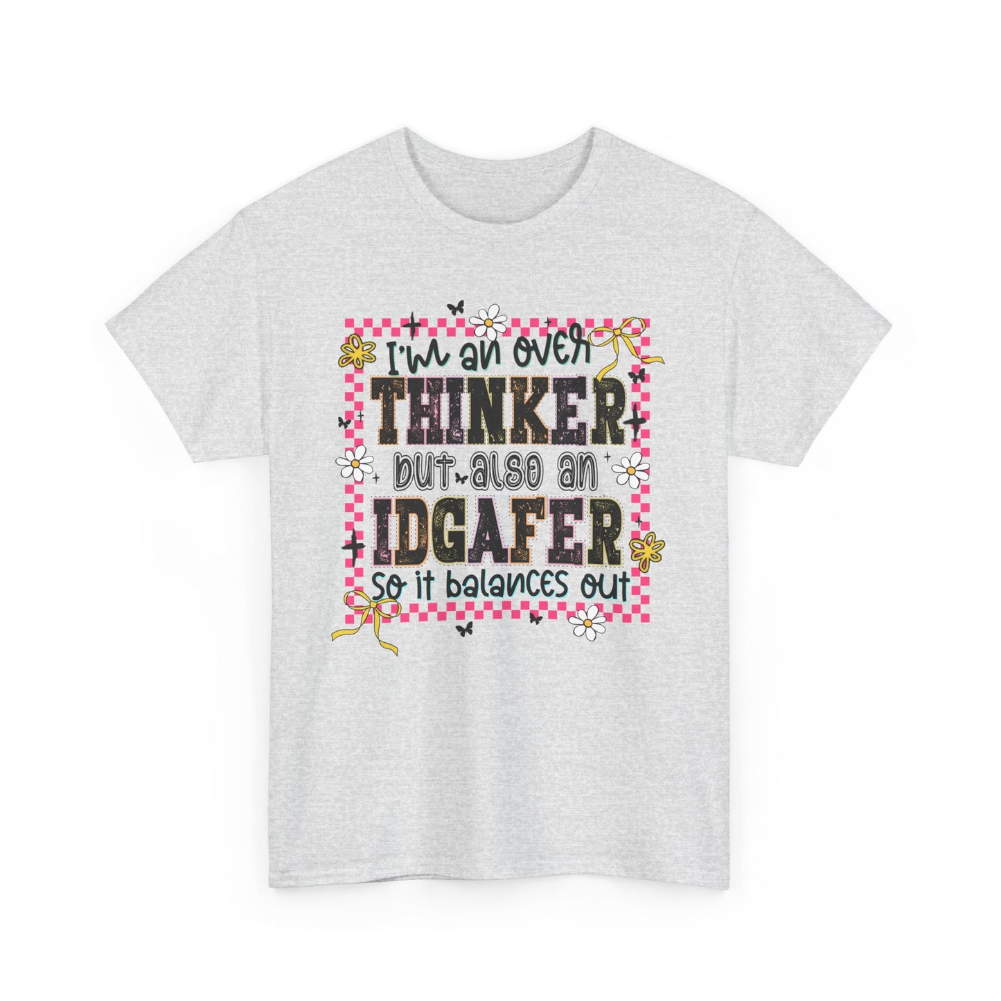 I'm an over thinker but Also an IDGAfer' Shirt