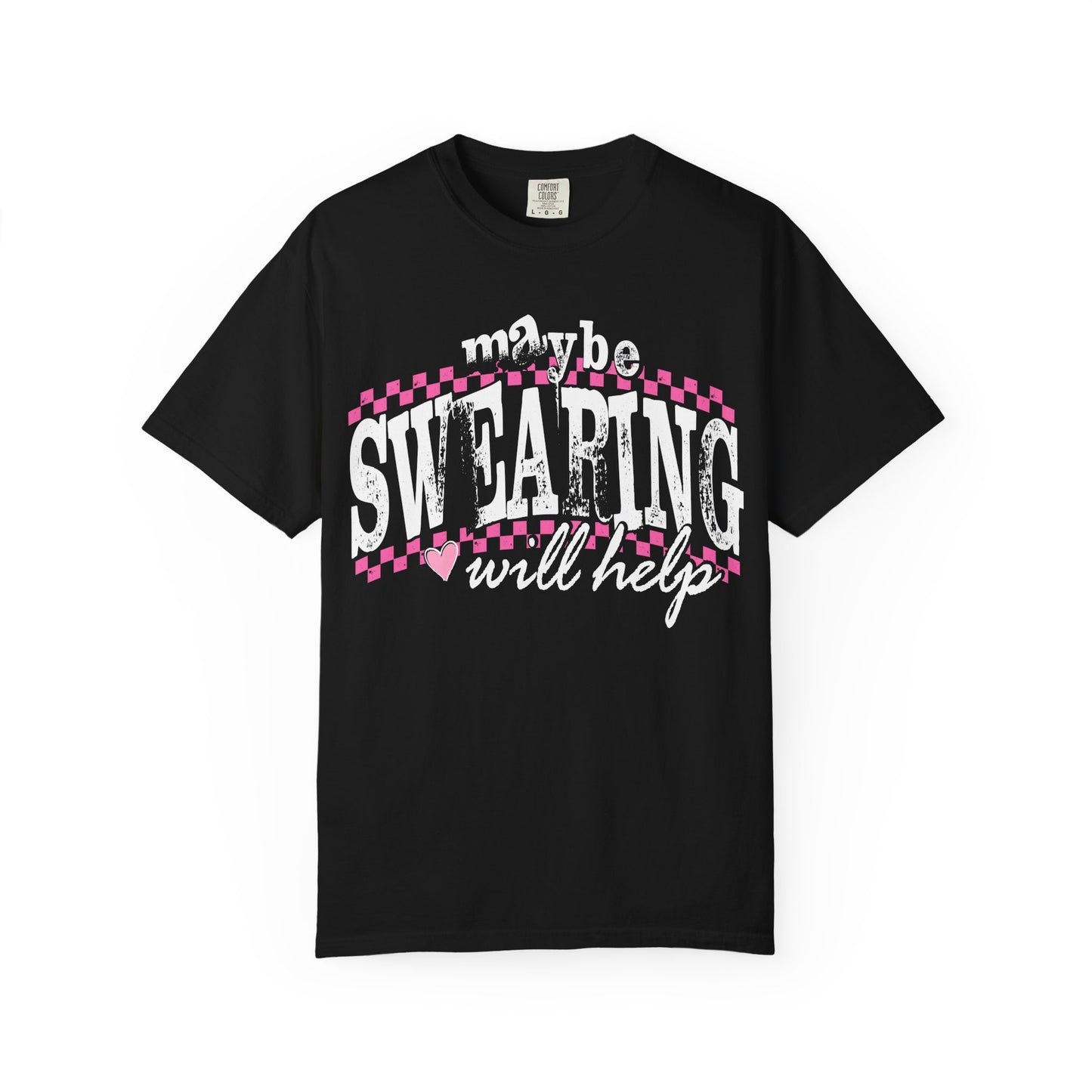 Maybe Swearing Will Help T-shirt
