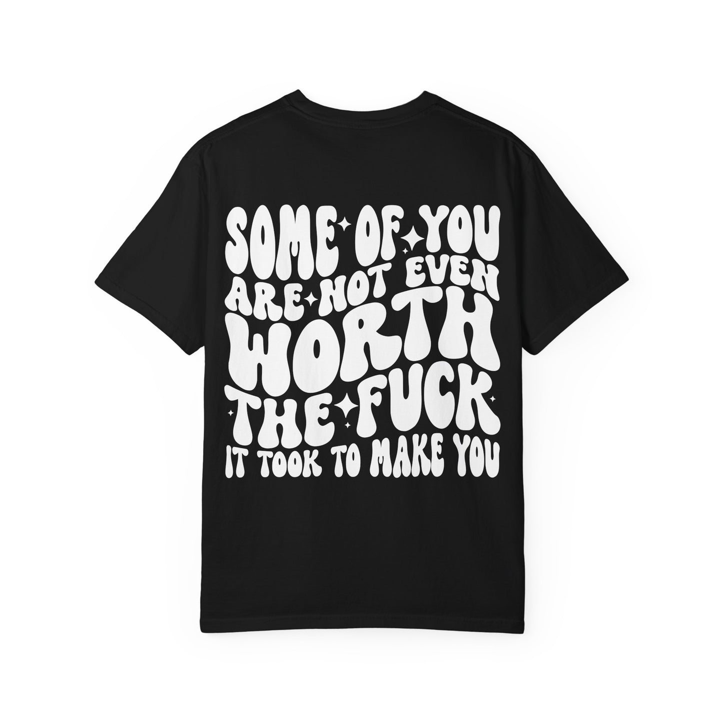Not even worth it tee