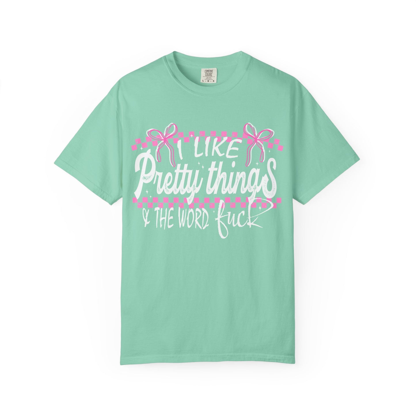 I like pretty things tshirt