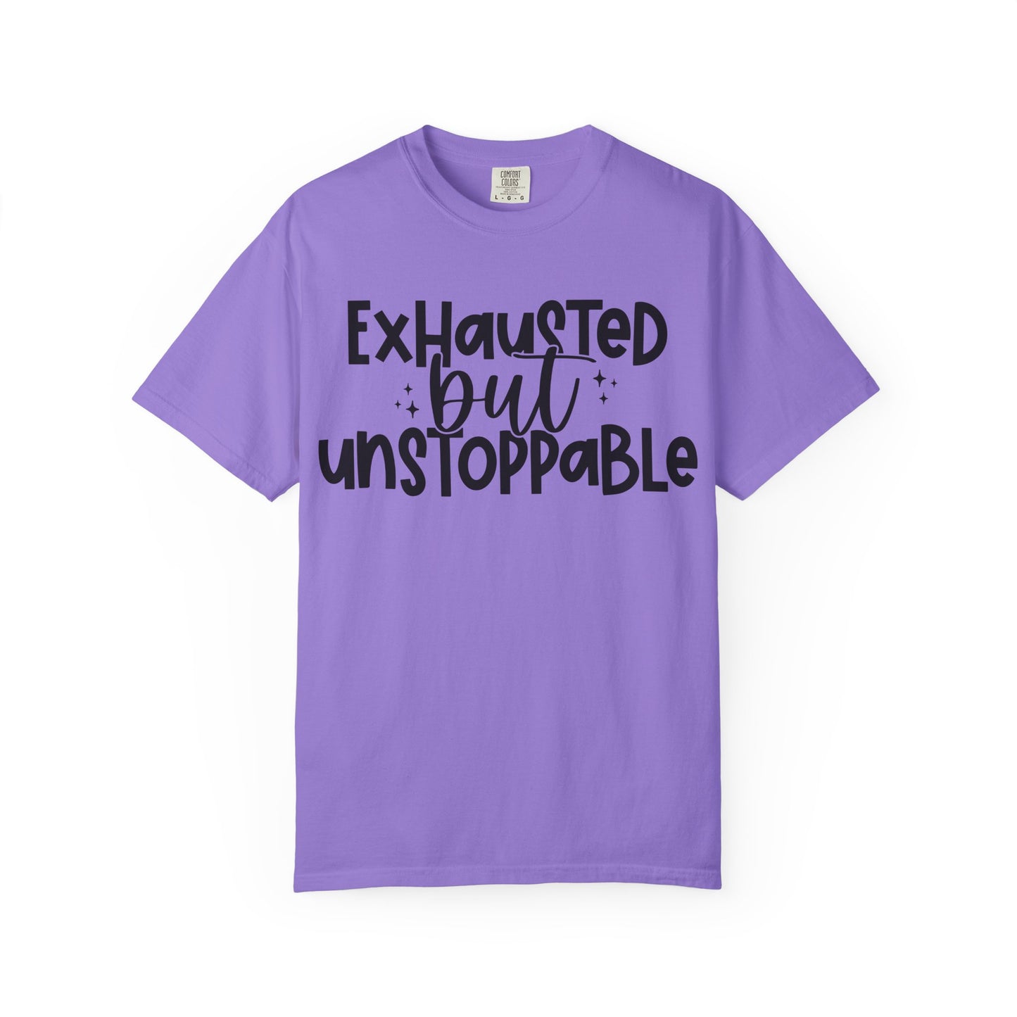 Exhausted but Unstoppable T-Shirt Motivational Tee
