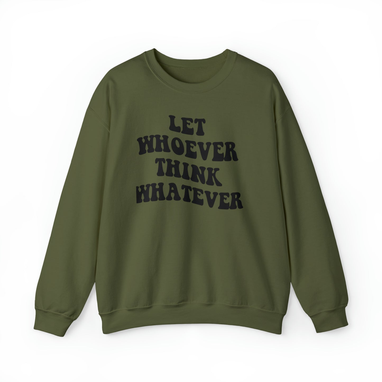 Let whoever think whatever Unisex Heavy Blend™ Crewneck Sweatshirt