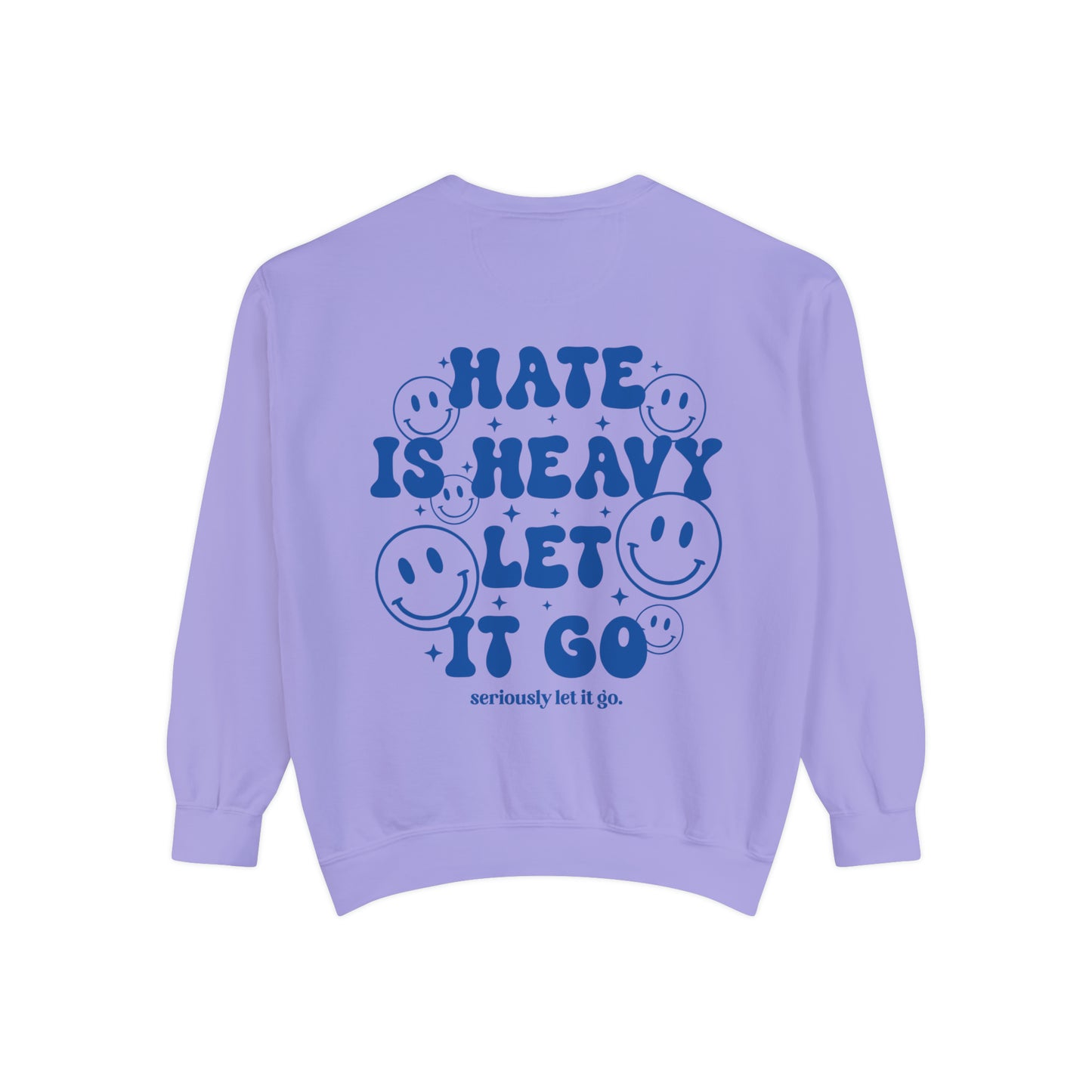 Hate is heavy Unisex Garment-Dyed Sweatshirt
